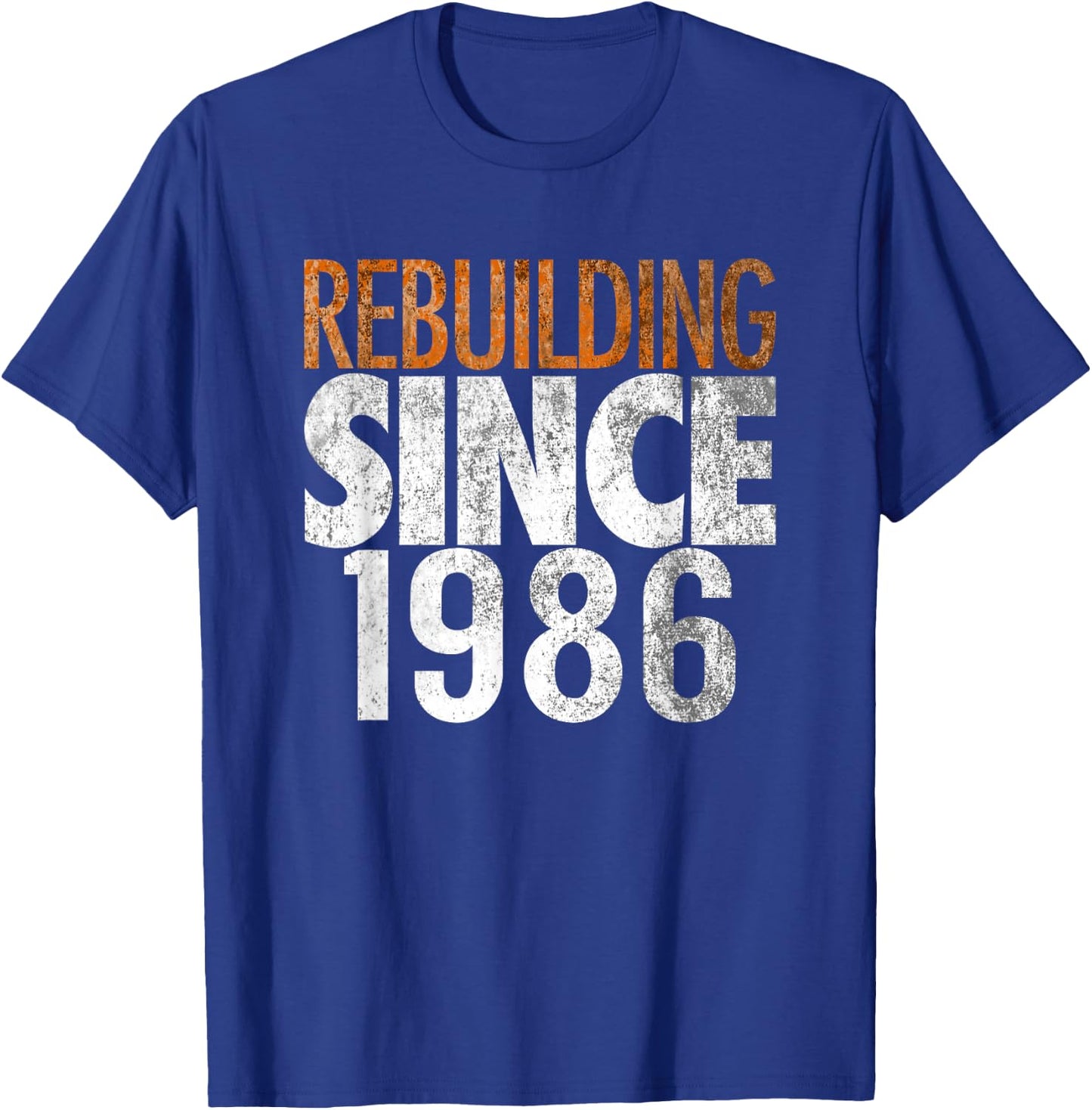Rebuilding Since 1986 T-Shirt - T-Shirt | Royal