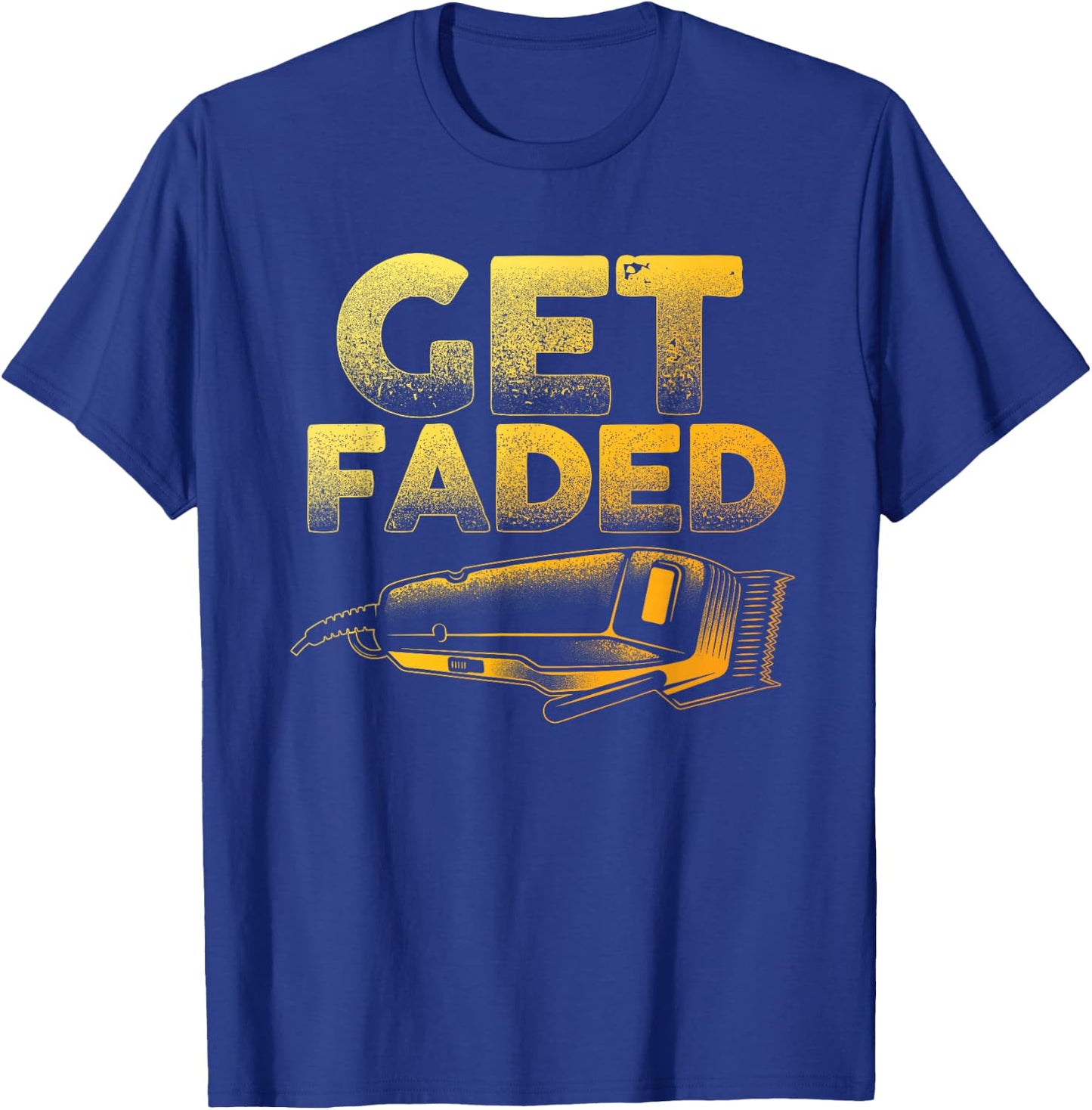 Funny Get Faded Barber Designs Dad Hair Style Lovers T-Shirt - T-Shirt | Royal