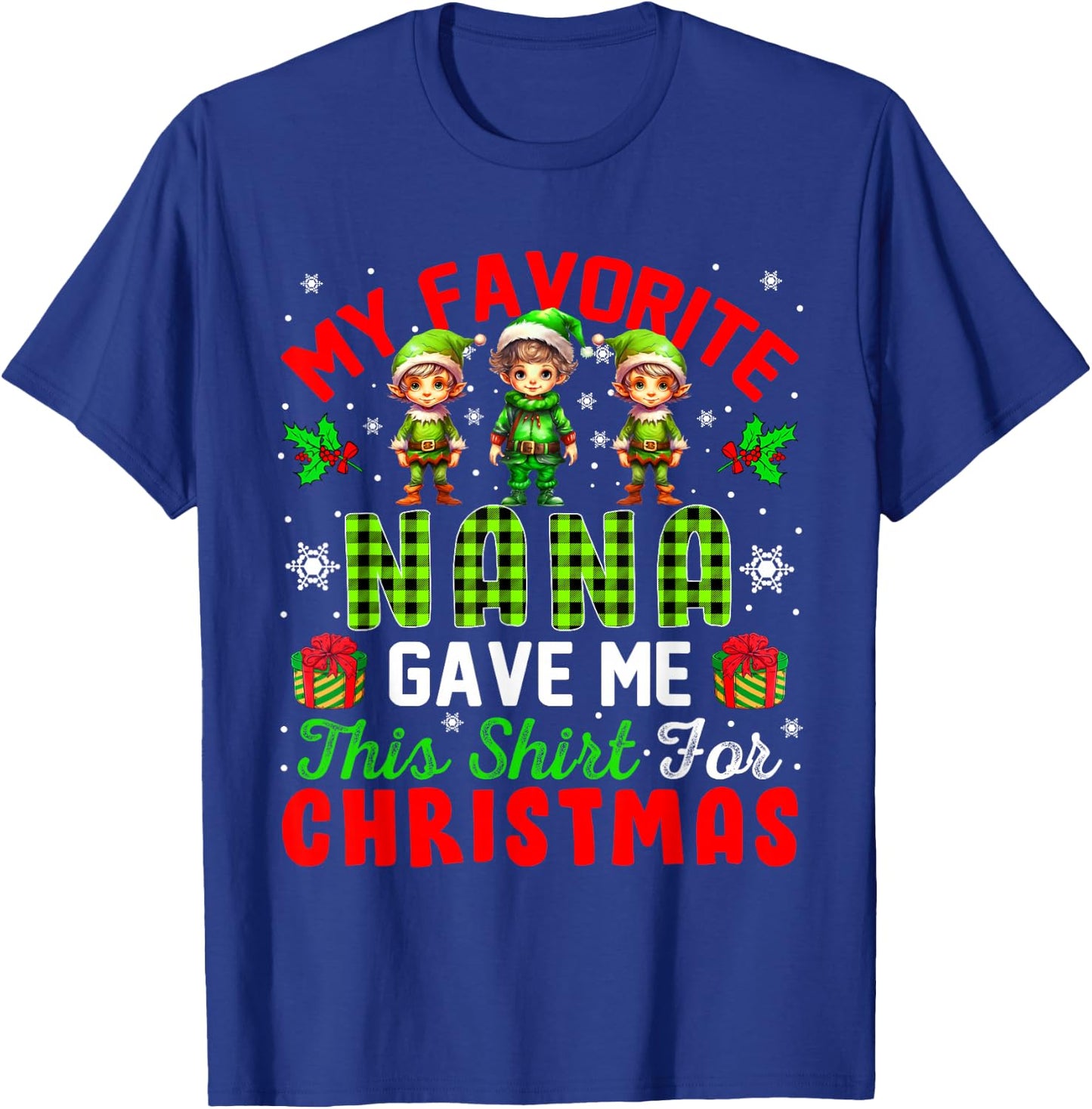 My Favorite Nana Gave Me This Shirt For Christmas Elf T-Shirt - T-Shirt | Royal