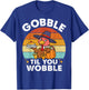 Gobble Till You Wobble Toddler Thanksgiving Turkey Kids Baby T-Shirt - T-Shirt | Royal