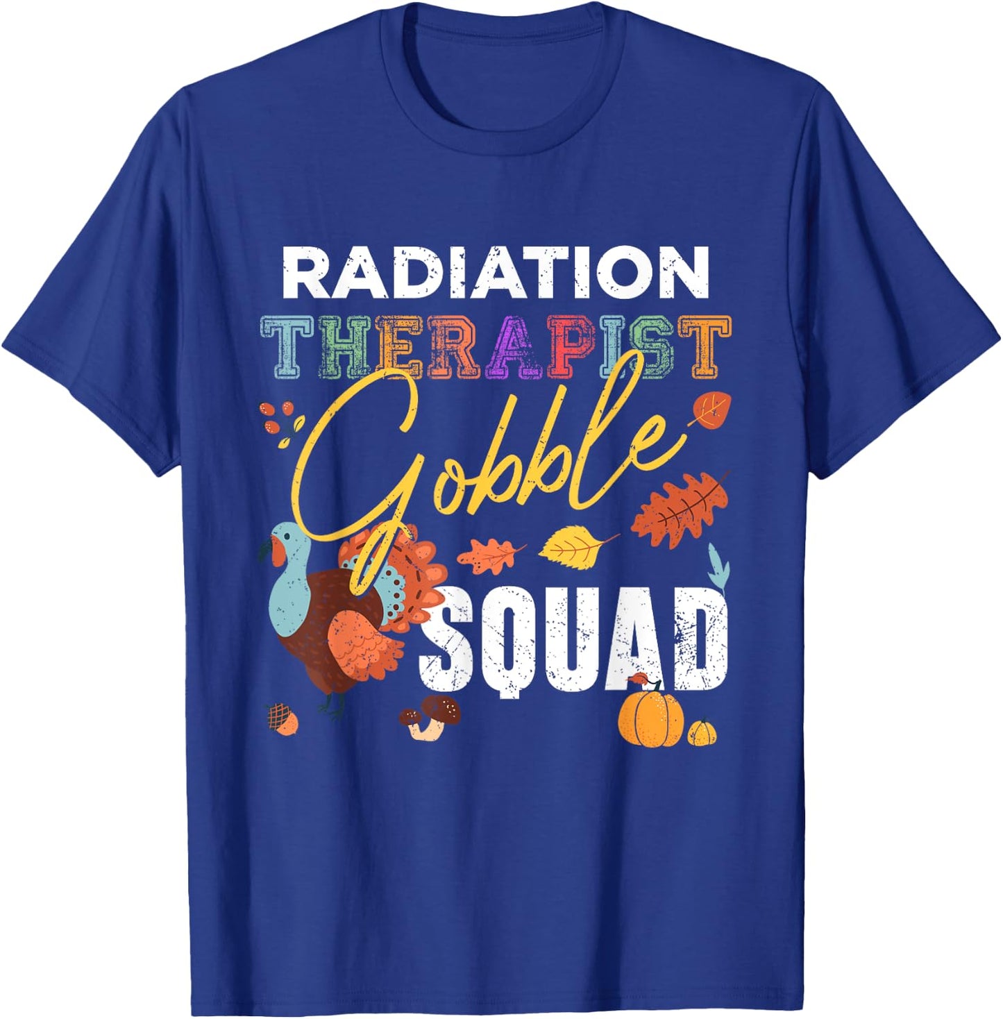 Radiation Therapist Gobble Squad Thanksgiving Matching T-Shirt - T-Shirt | Royal