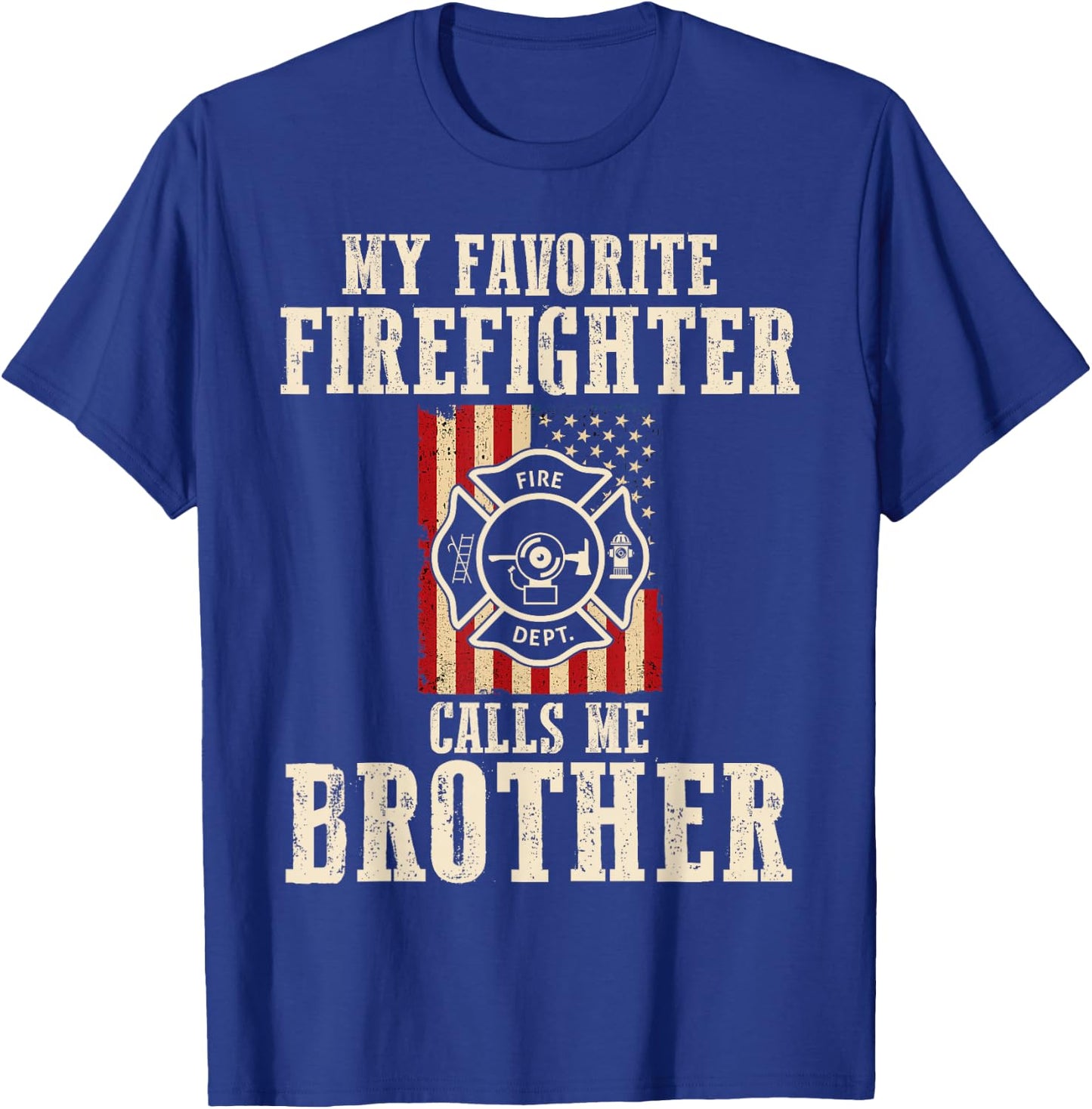 My Favorite Firefighter Calls Me Brother USA American Flag T-Shirt - T-Shirt | Royal