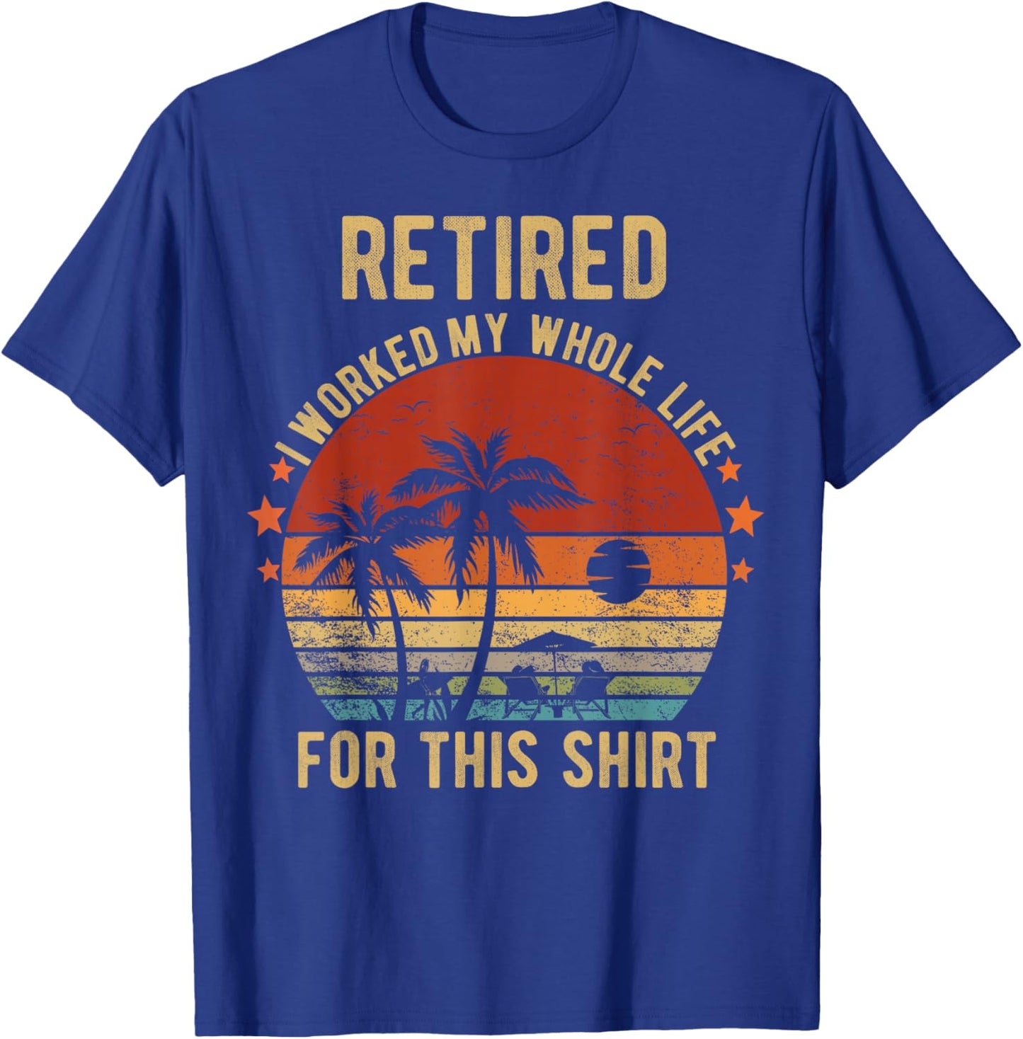 Retired 2024 I Worked My Whole Life Retirement Shirt T-Shirt - T-Shirt | Royal
