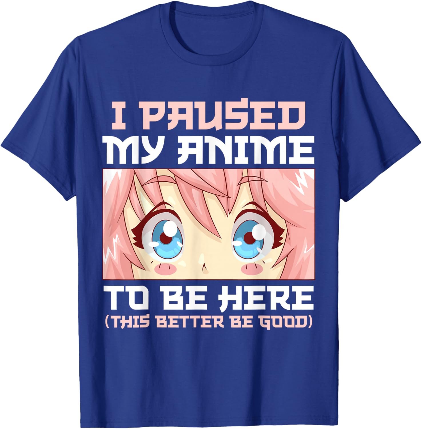 Anime I Paused My Anime to Be Here Otaku T-Shirt - T-Shirt | Royal
