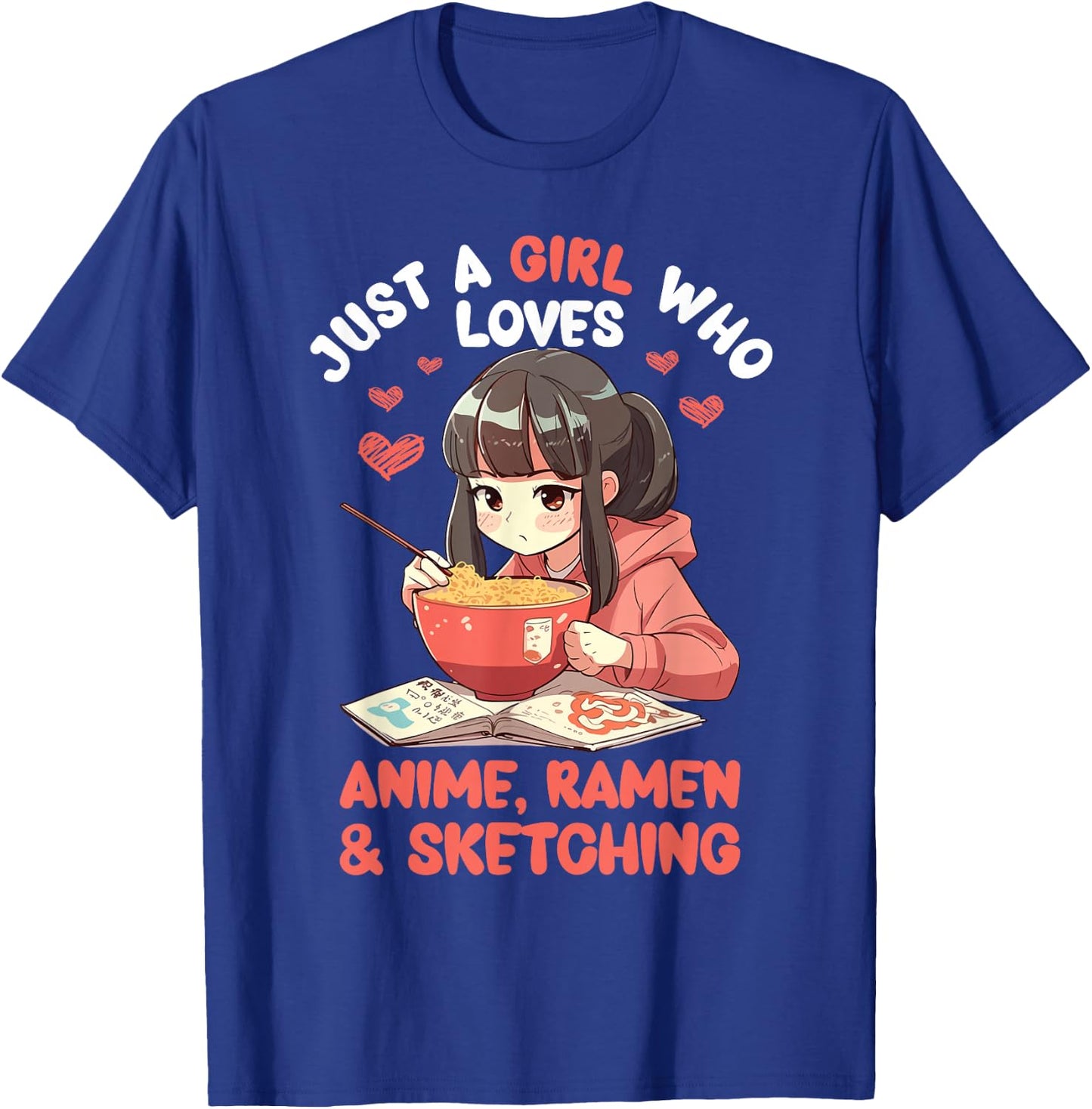 Just A Girl Who Loves Anime Ramen and Sketching Japan Anime T-Shirt - T-Shirt | Royal