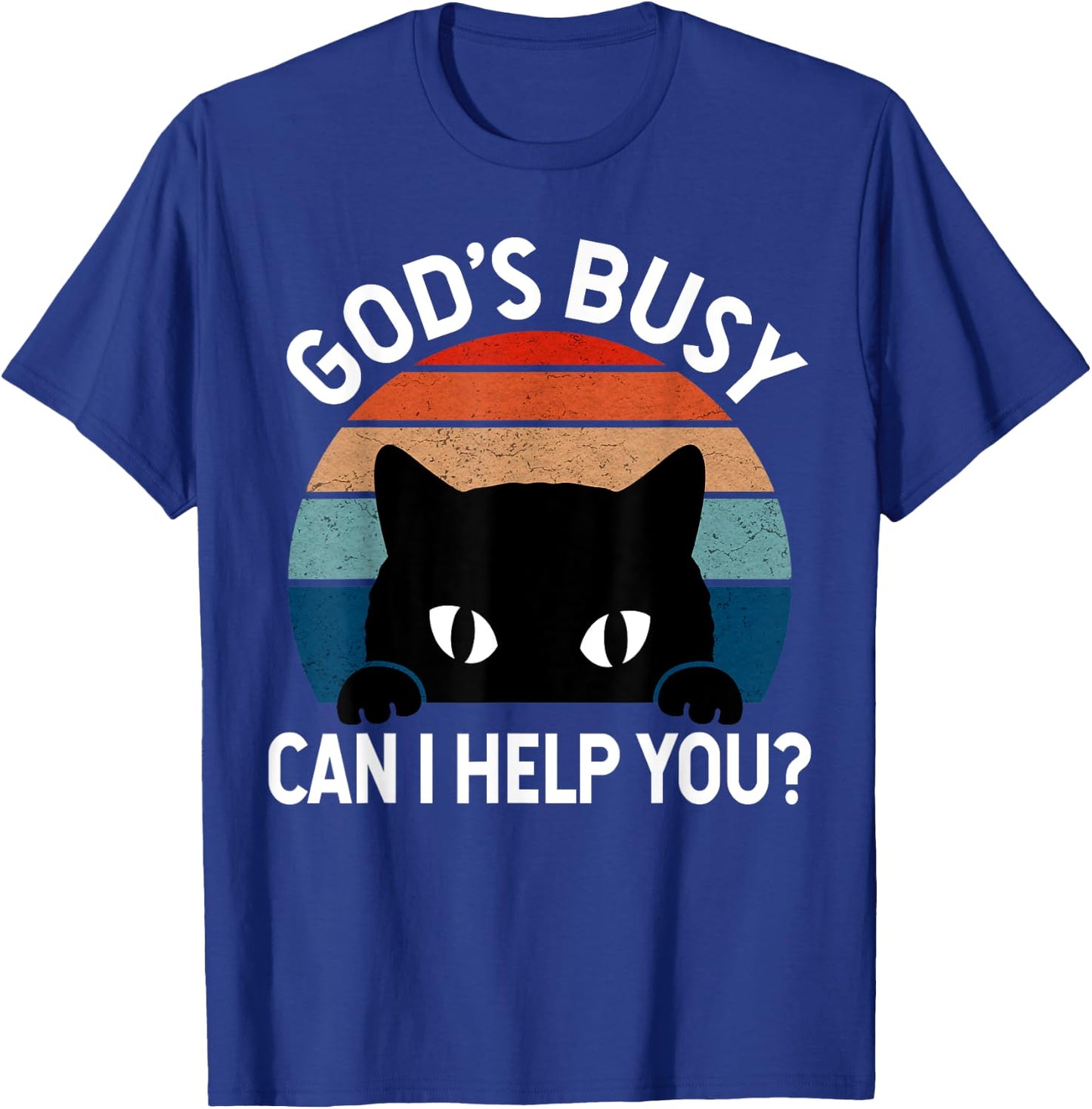 God's Busy Can I Help You Funny Cat Lover Men Women T-Shirt - T-Shirt | Royal