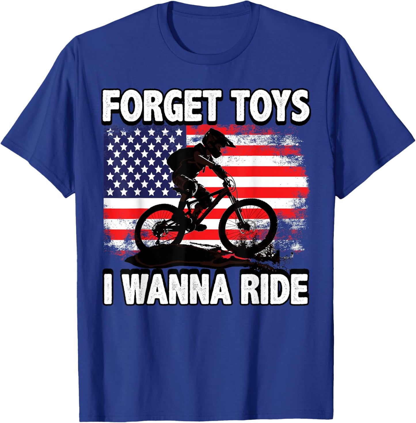 Forget Toys I Wanna Ride Mountain Bike - Downhill T-Shirt - T-Shirt | Royal