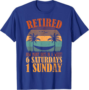 Retired Days In A Week, 6 Saturdays 1 Sunday Retirement T-Shirt - T-Shirt | Royal