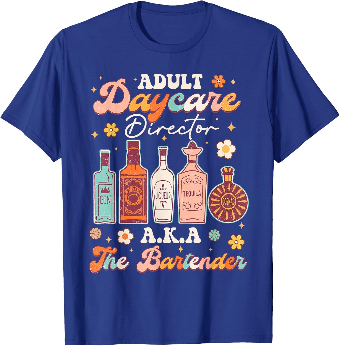 Adult Daycare Director A.K.A The Bartender Funny Bartender T-Shirt - T-Shirt | Royal