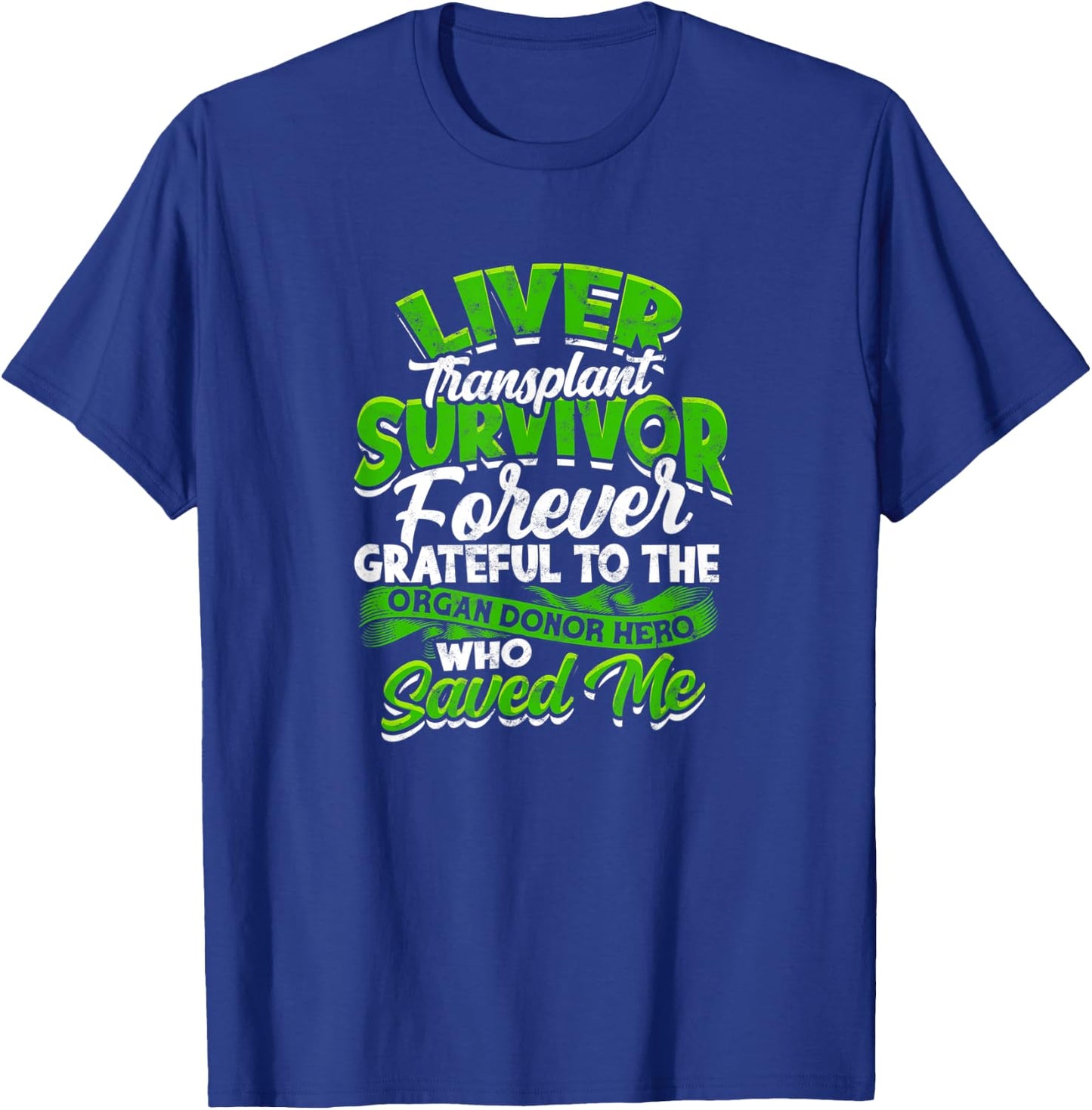 Liver Transplant Survivor Forever grateful to the organ T-Shirt - T-Shirt | Royal