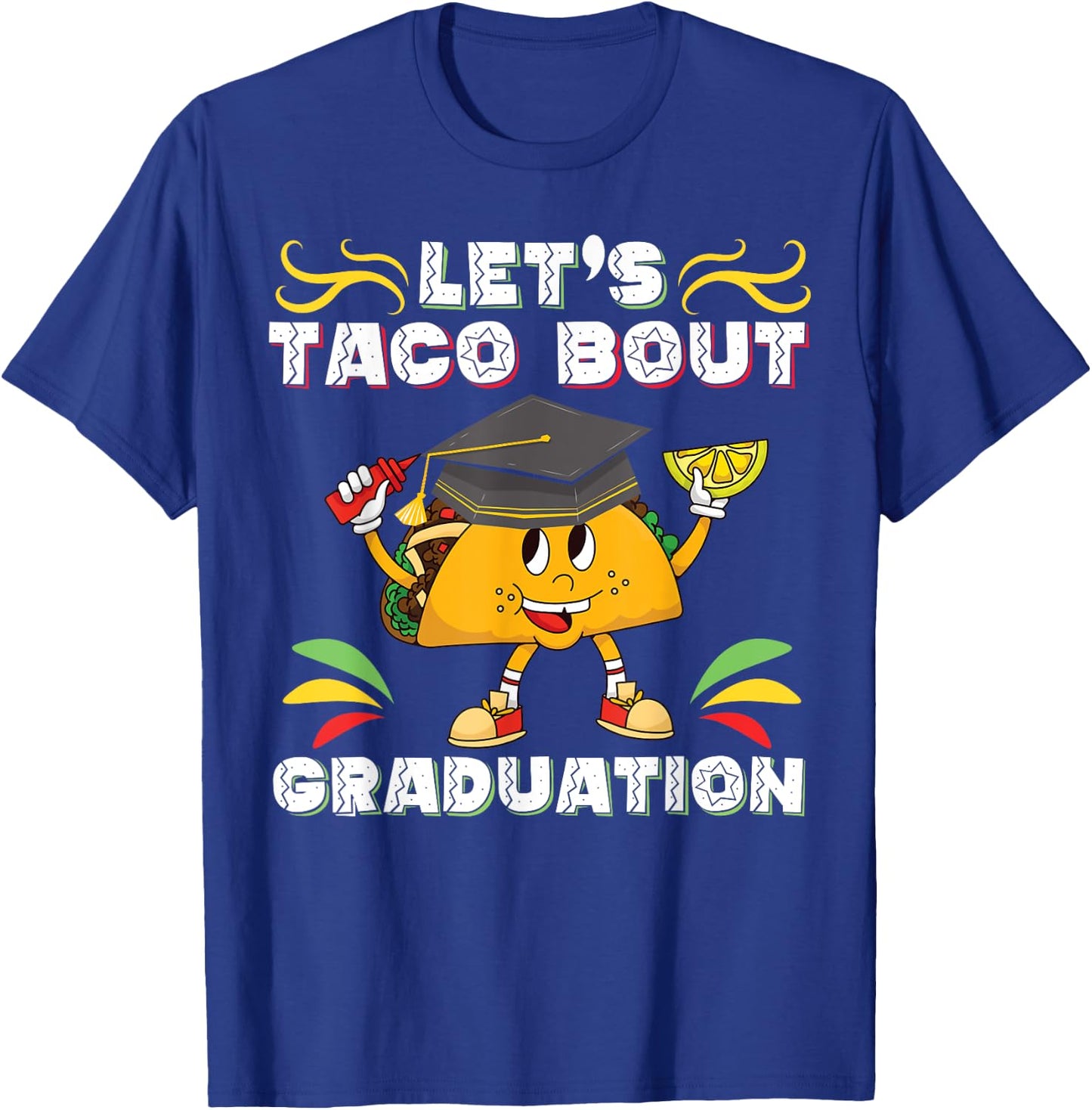 Let's Taco Bout A Graduation Funny Graduation Party T-Shirt - T-Shirt | Royal