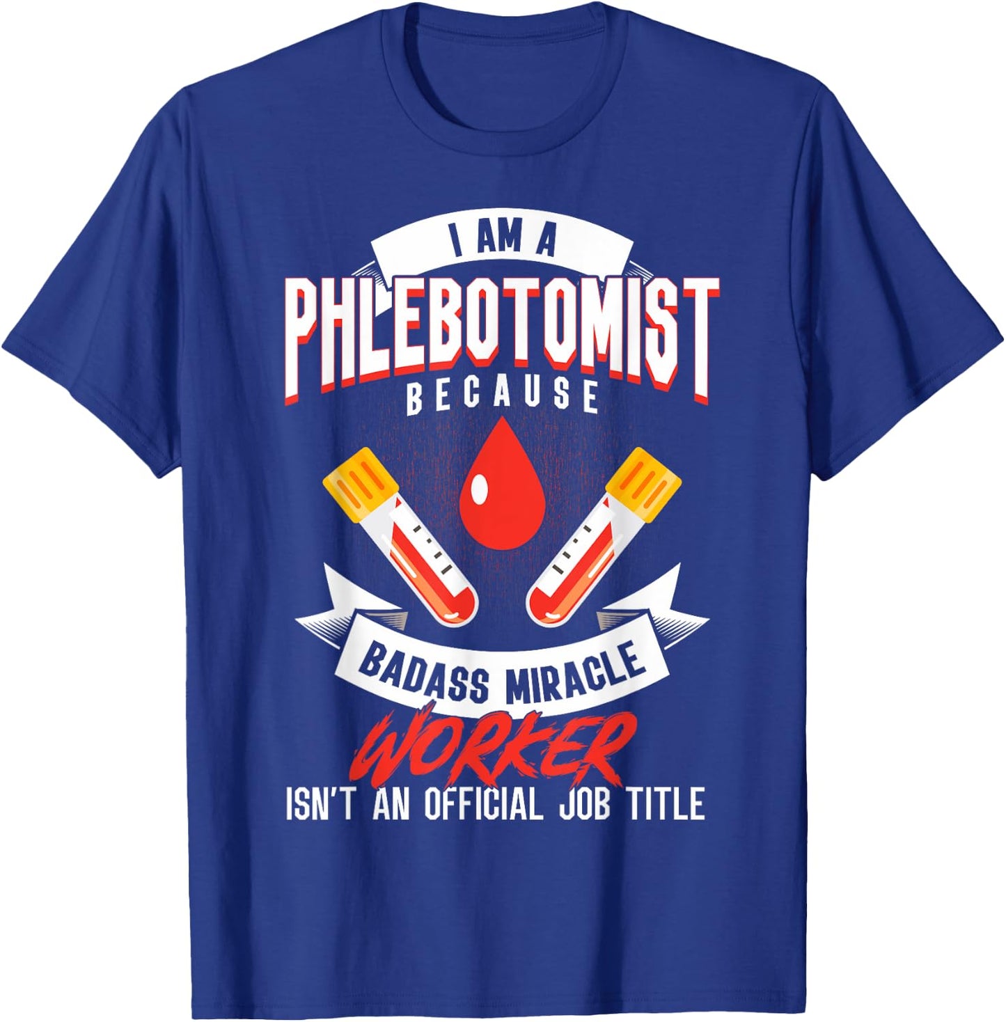 Phlebotomy Techs I'm A Phlebotomist Phlebotomy Phlebotomists T-Shirt - T-Shirt | Royal