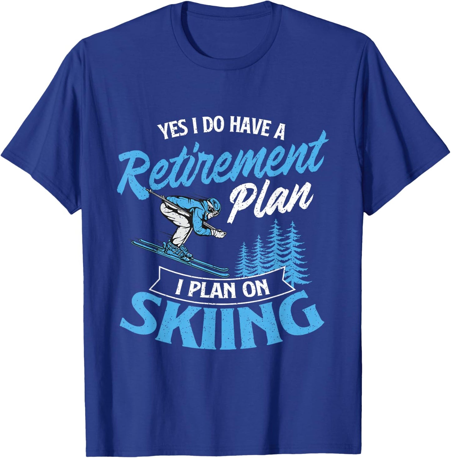 I Do Have A Retirement Plan - Skiing Lover Skier Ski Sport T-Shirt - T-Shirt | Royal