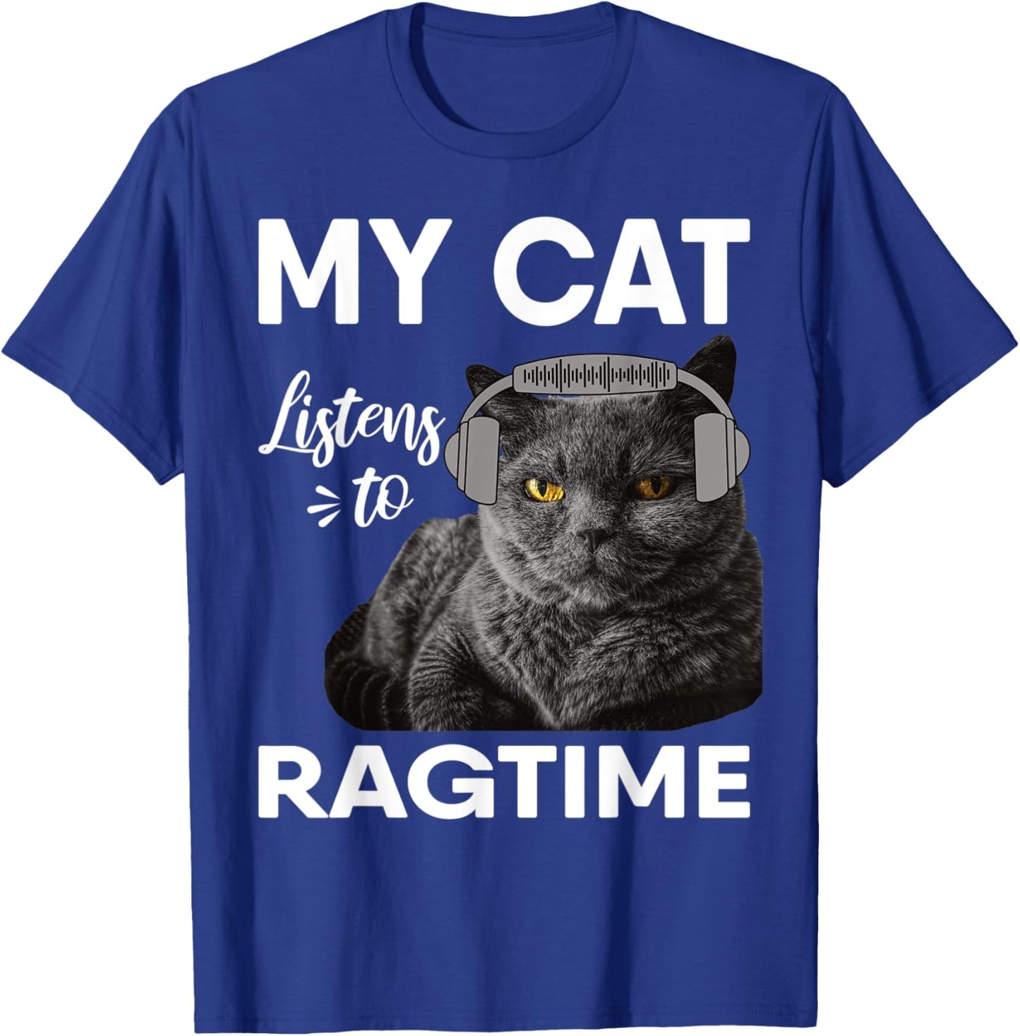 My Cat Listens To Ragtime Music Men Women T-Shirt - T-Shirt | Royal