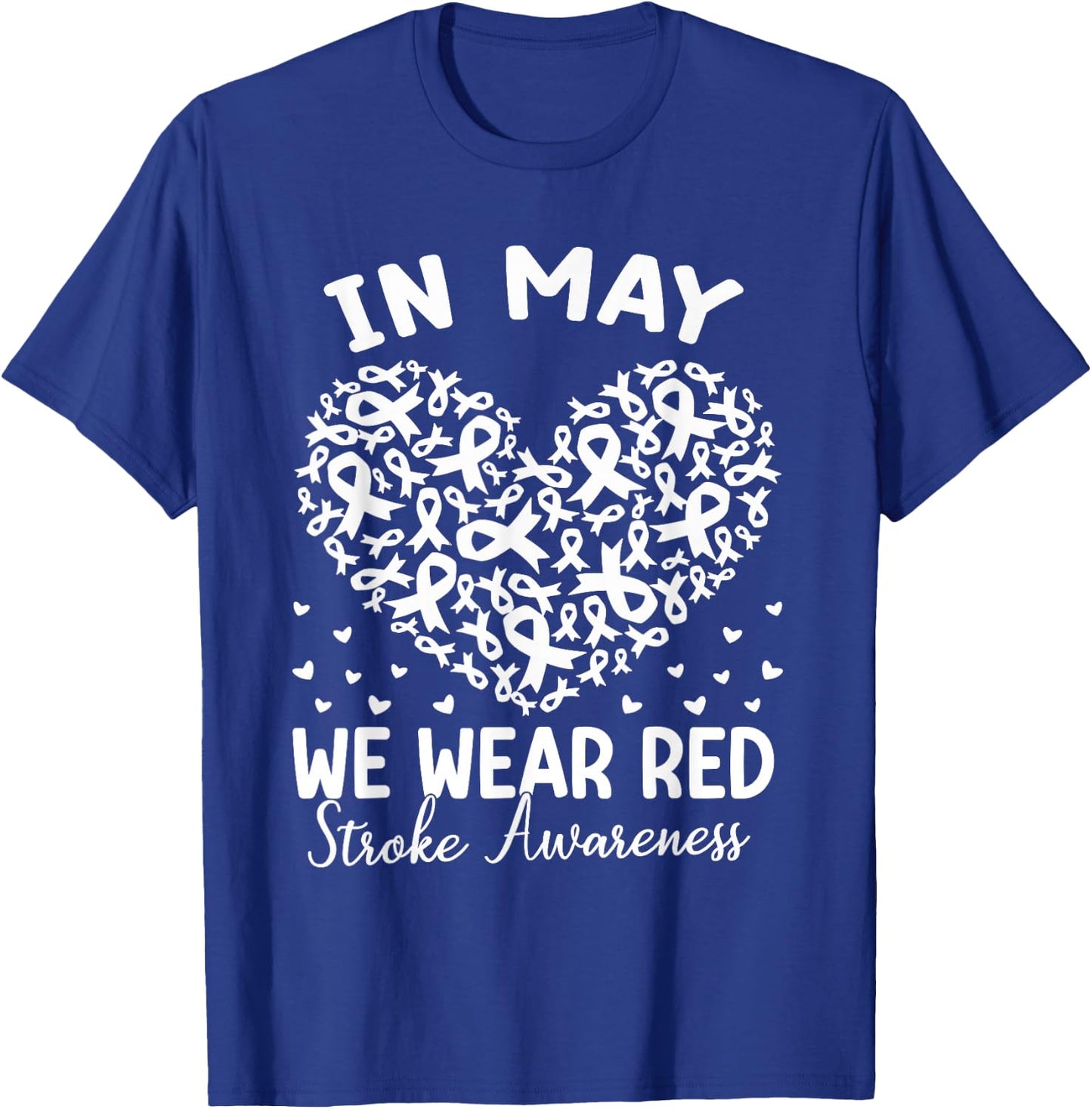 In May We Wear Red Stroke Awareness Month Survivor Heart T-Shirt - T-Shirt | Royal