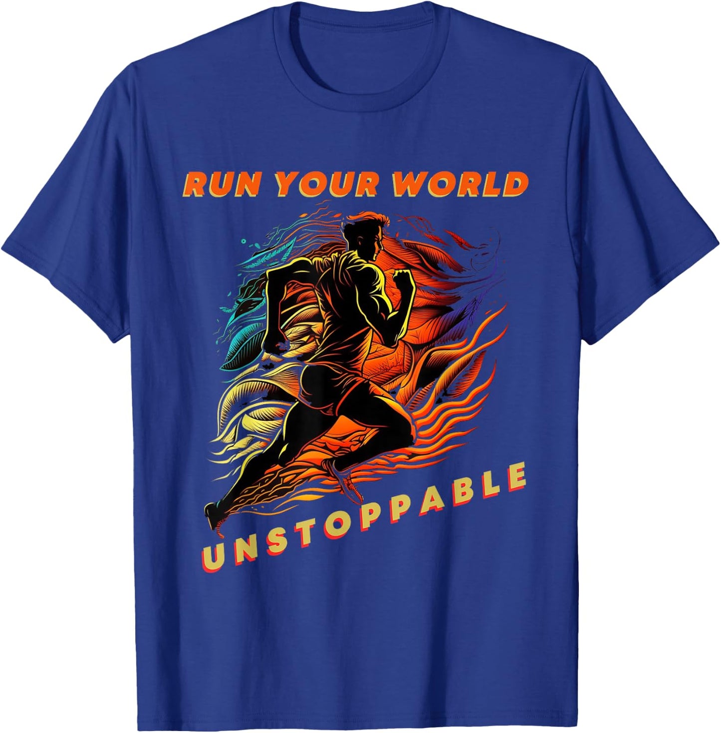 Run Your World: Unstoppable Running Inspiration Motivational T-Shirt - T-Shirt | Royal