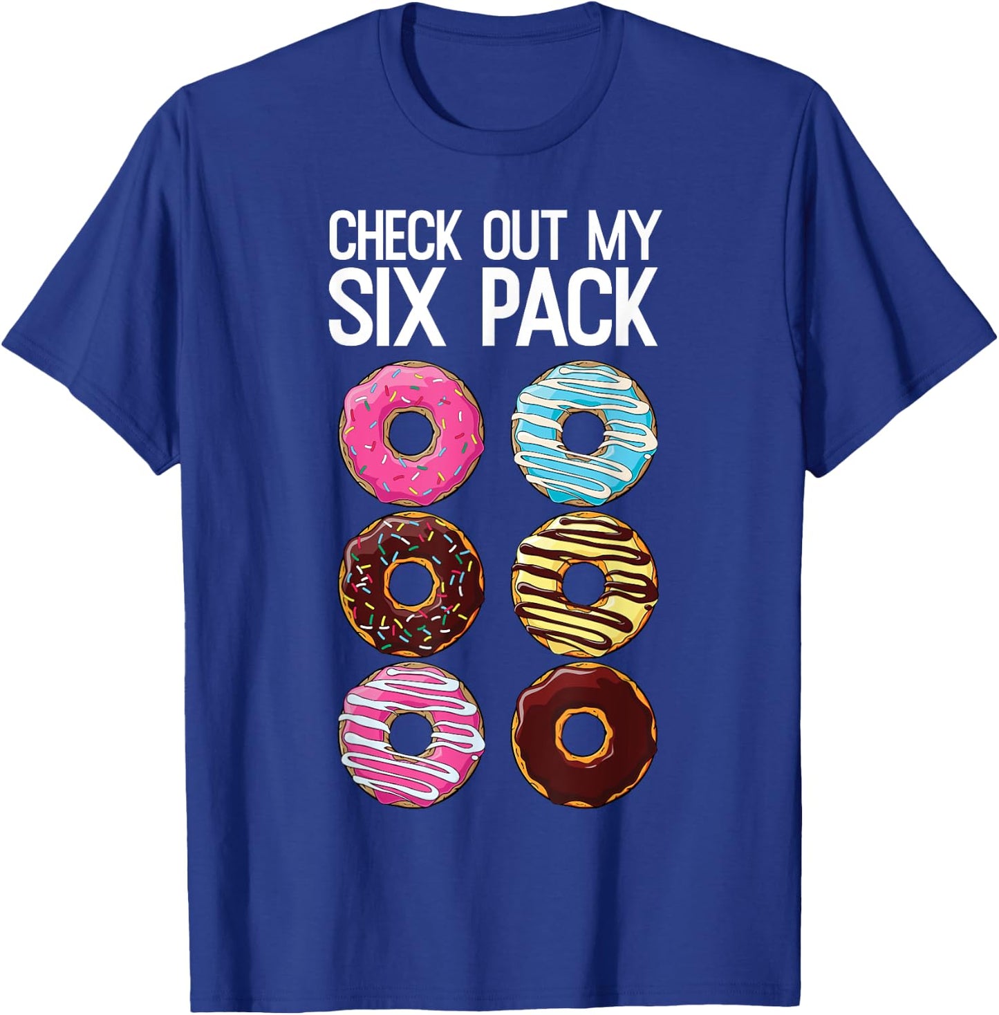 Check Out My Six Pack Funny Donut Lover Dad Bod Junk Food T-Shirt - T-Shirt | Royal