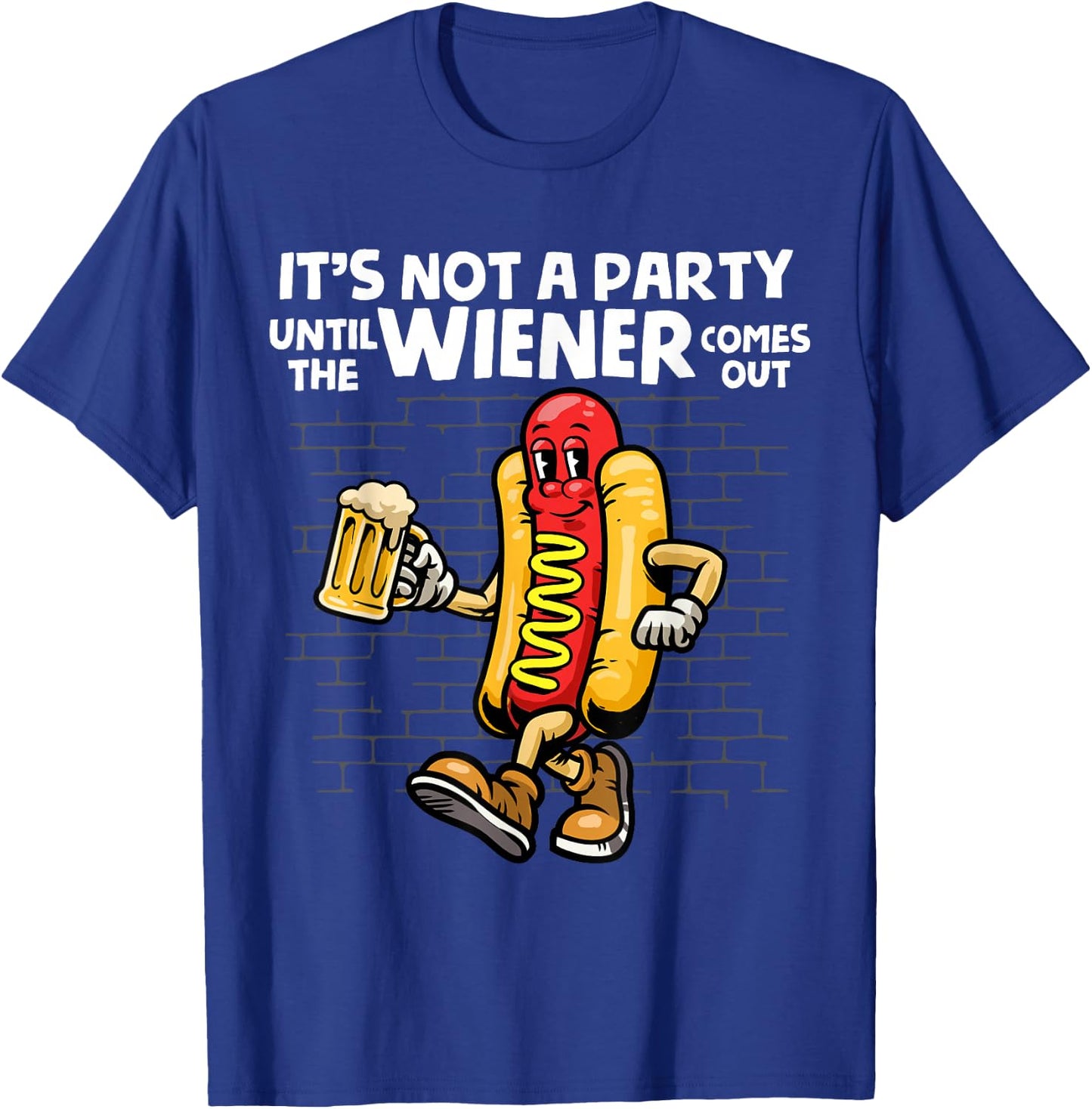 It's Not A Party Until The Wiener Comes Out Shirt Hod Dog T-Shirt - T-Shirt | Royal
