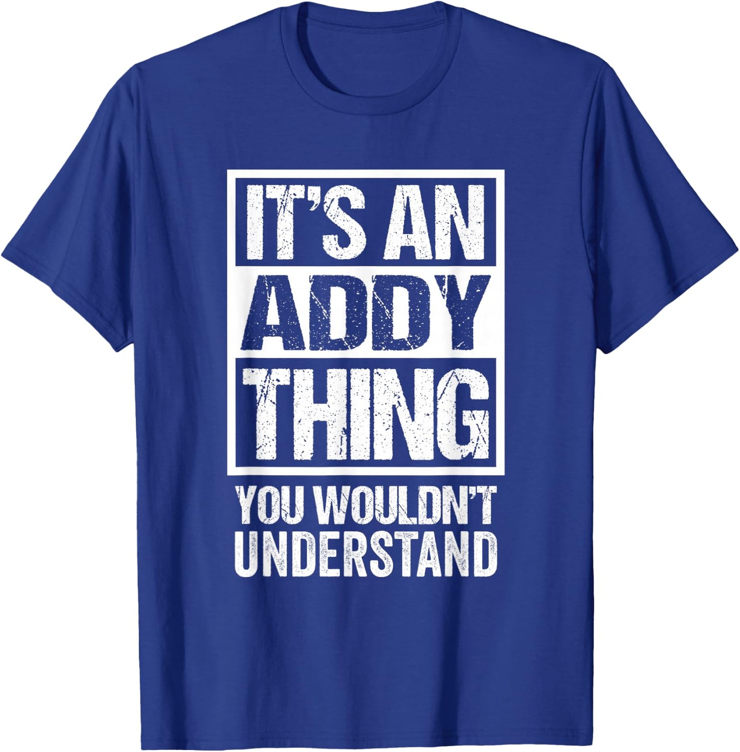 An Addy Thing You Wouldn't Understand - First Name Nickname T-Shirt - T-Shirt | Royal
