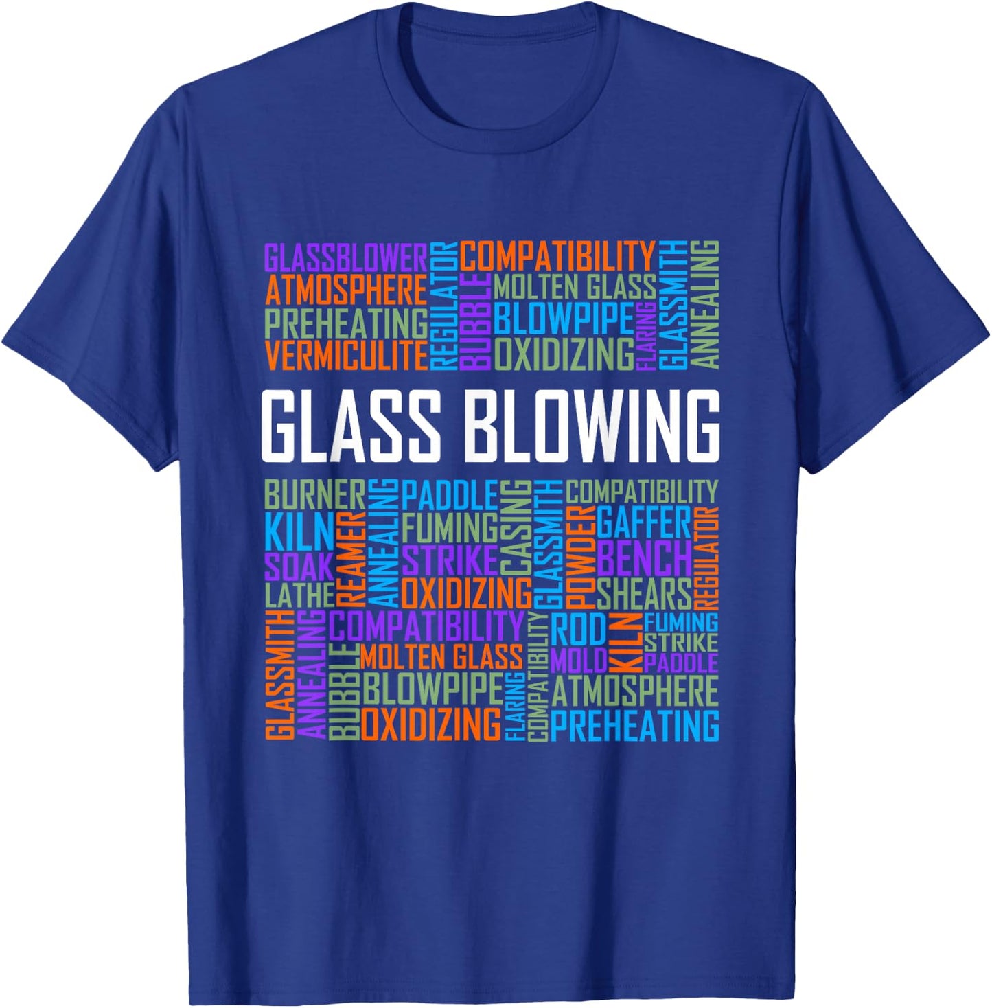 Glass Blowing Words Glassblowing Lover Blower Glassmith Art T-Shirt - T-Shirt | Royal