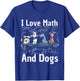 I love Maths and dogs Puppy Dog Lover Teacher Student Men Women Kids T-Shirt - T-Shirt | Royal