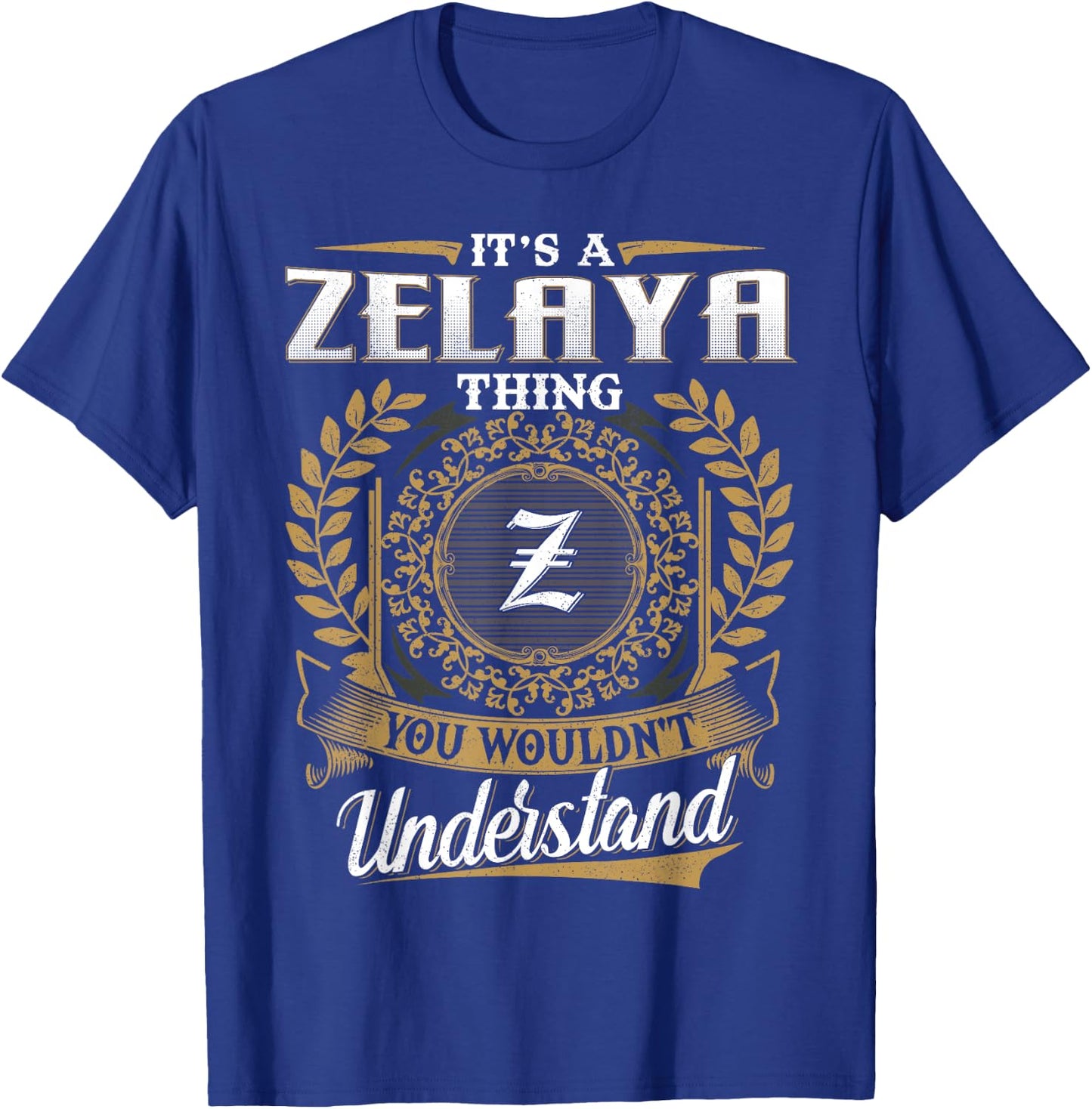 It's A ZELAYA Thing You Wouldn't Understand Dad Father's Day T-Shirt - T-Shirt | Royal
