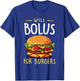 Will Bolus for Burgers Funny Diabetes Awareness Month T-Shirt - T-Shirt | Royal