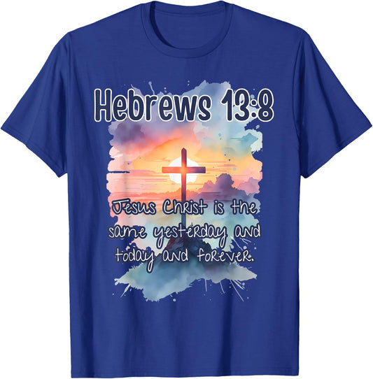 Bible Verse Hebrews 13:8 Jesus Christ is Art Religious Her T-Shirt - T-Shirt | Royal