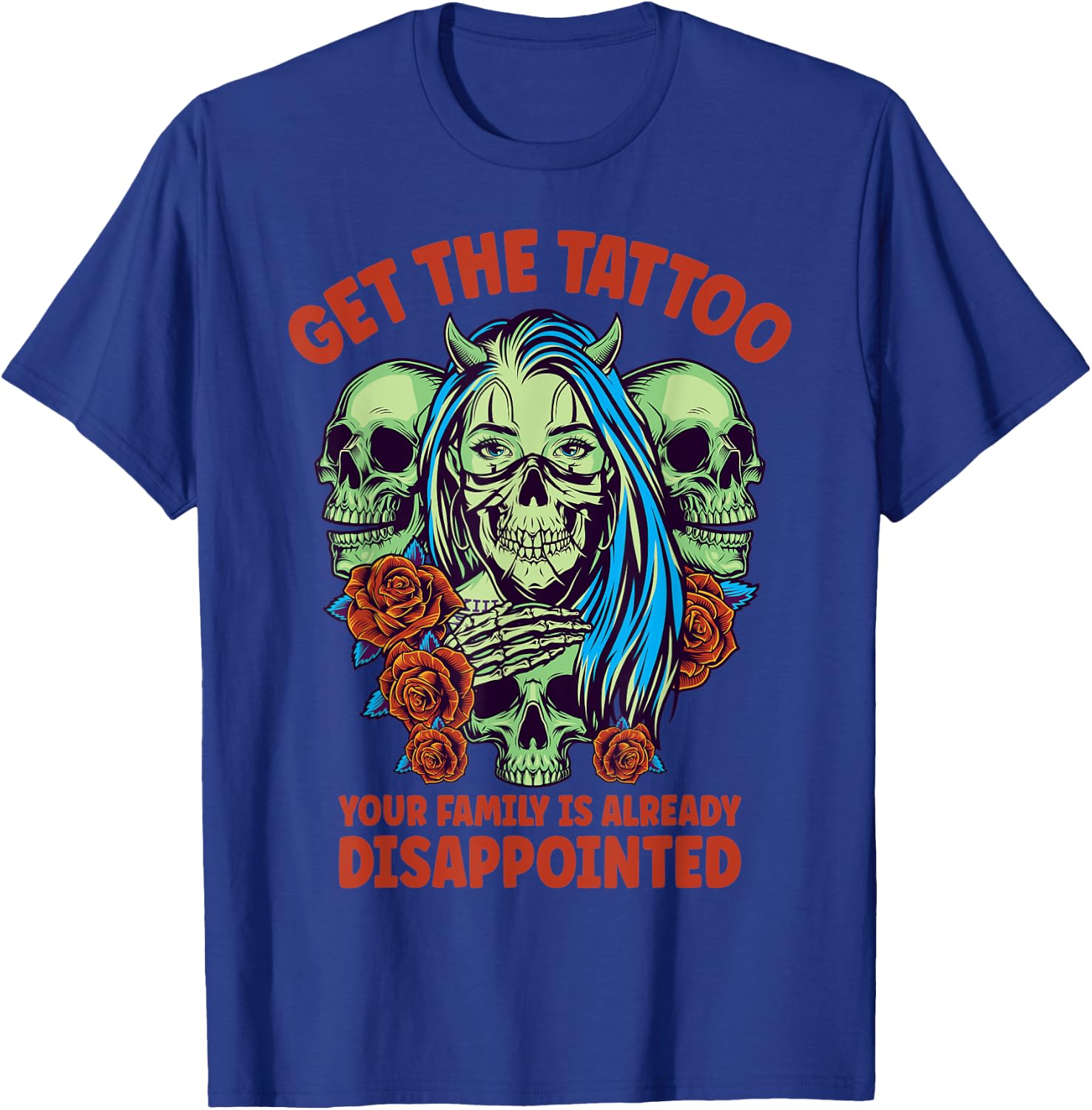 Get the Tattoo Your Family is Already Disappointed T-Shirt - T-Shirt | Royal