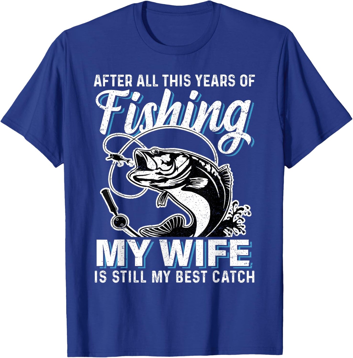 Funny Couple Husband Fishing Lover My Wife is My Best Catch T-Shirt - T-Shirt | Royal