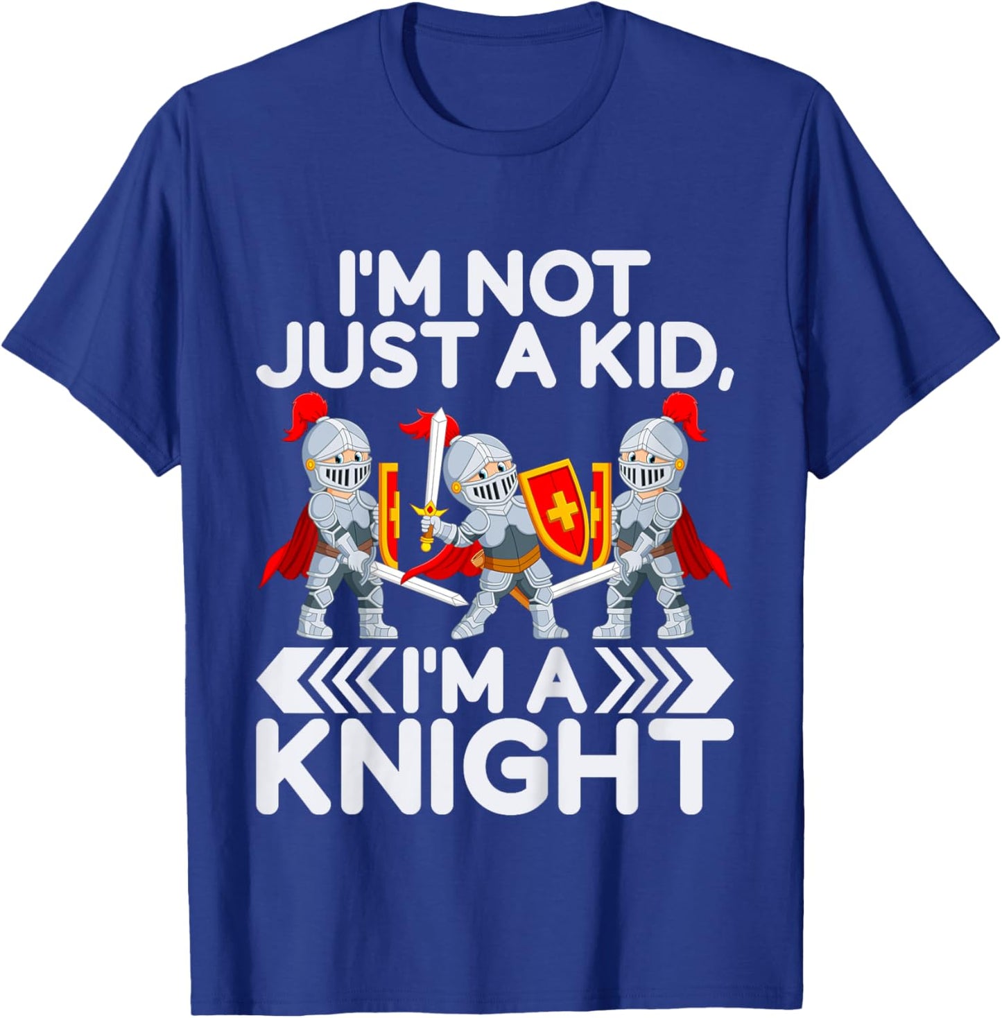 Im not just a Kid im a Knight T-Shirt - T-Shirt | Royal
