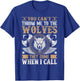 You Can't Throw Me To The Wolves They Come When I Call T-Shirt - T-Shirt | Royal