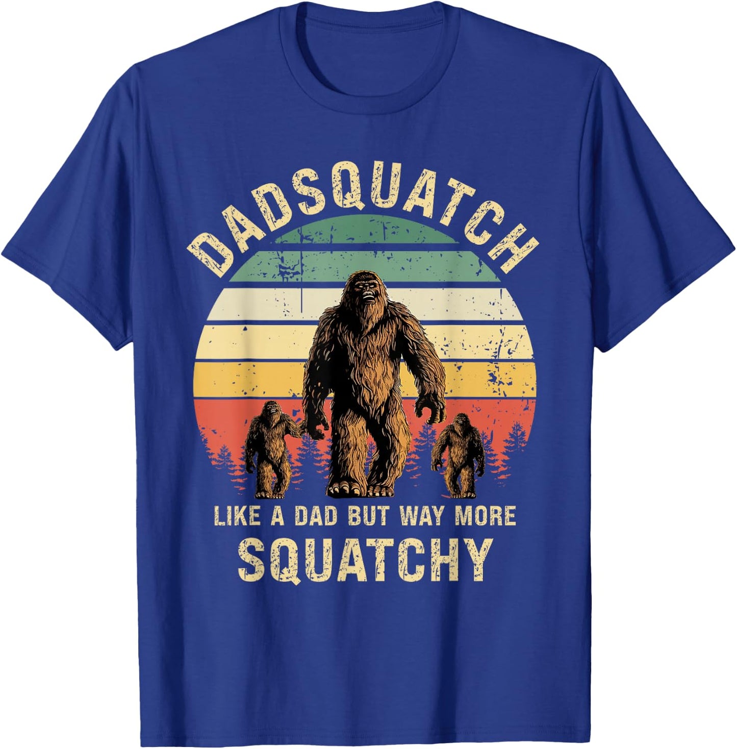 Dadsquatch Like A Dad Way More Squatchy Funny Bigfoot D T-Shirt - T-Shirt | Royal
