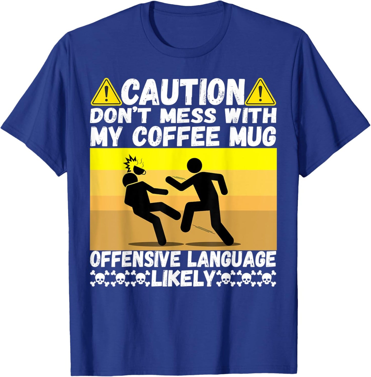 Don't Mess With My Coffee Mug Cool Humor Pun Coffee Drinking T-Shirt - T-Shirt | Royal