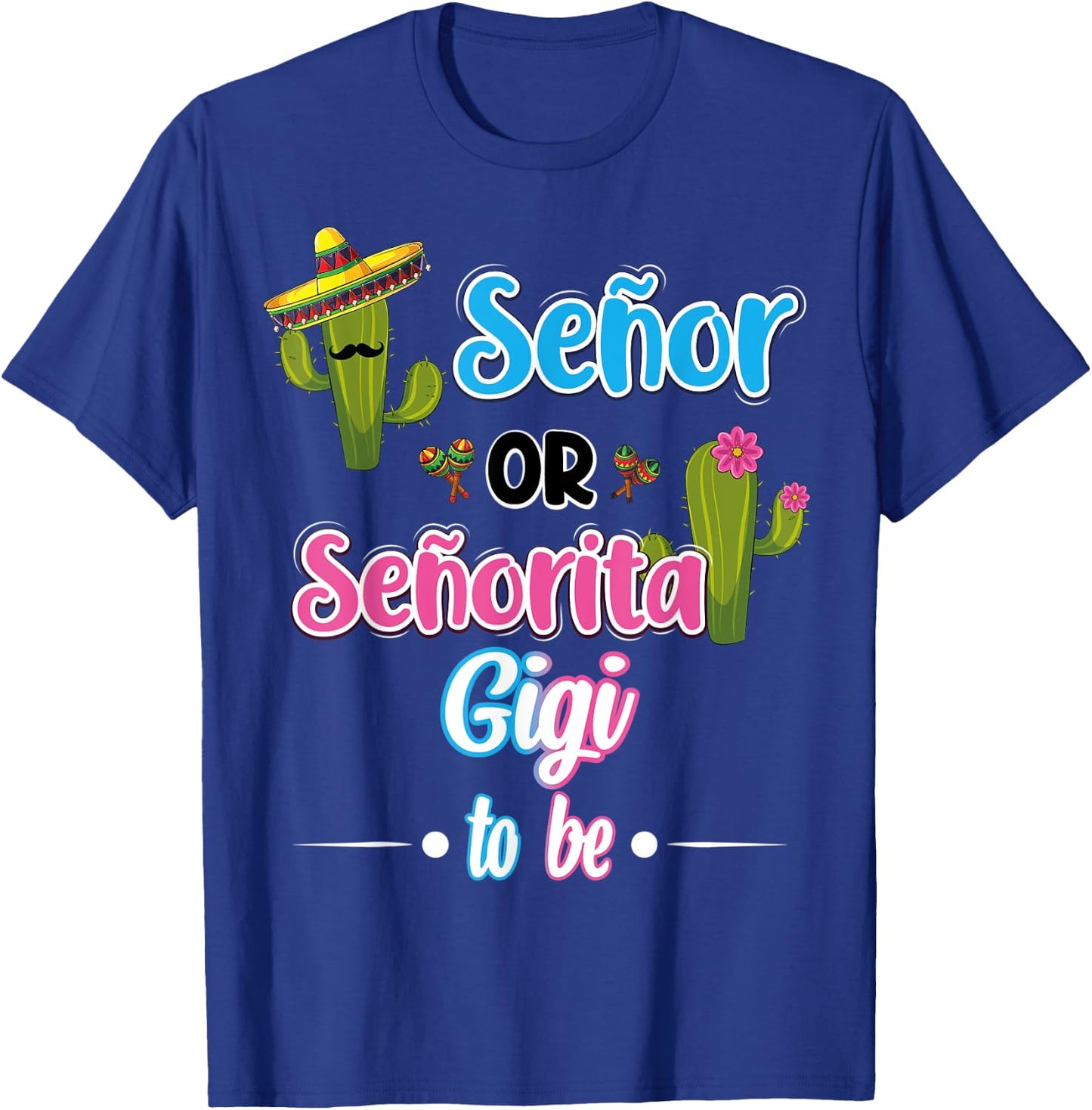 Senor Or Senorita GiGi To Be Mexican Fiesta Gender Reveal T-Shirt - T-Shirt | Royal