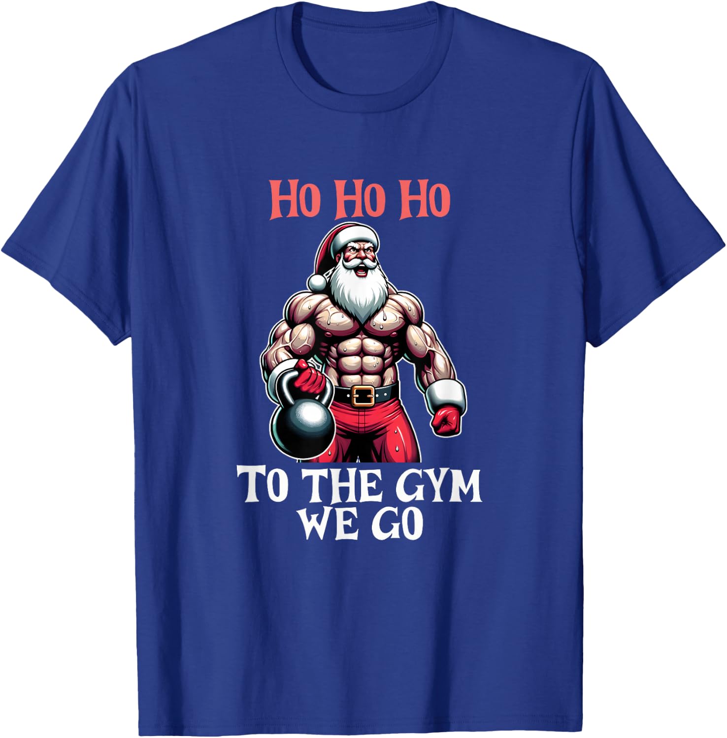 Ho Ho Ho To the gym we go. Christmas Santa T-Shirt - T-Shirt | Royal