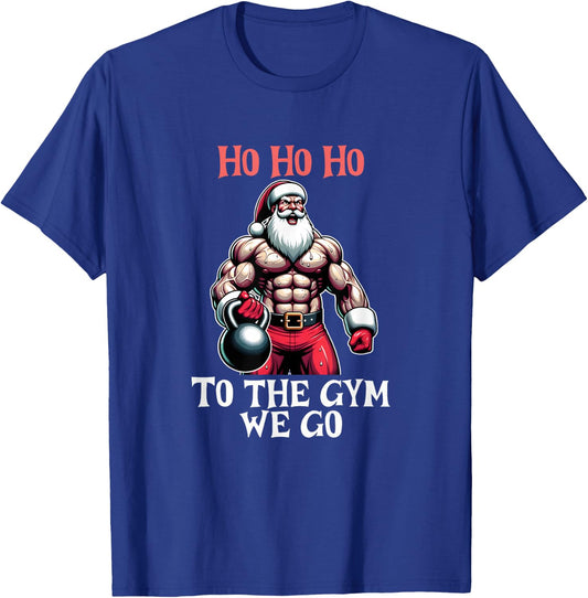 Ho Ho Ho To the gym we go. Christmas Santa T-Shirt - T-Shirt | Royal