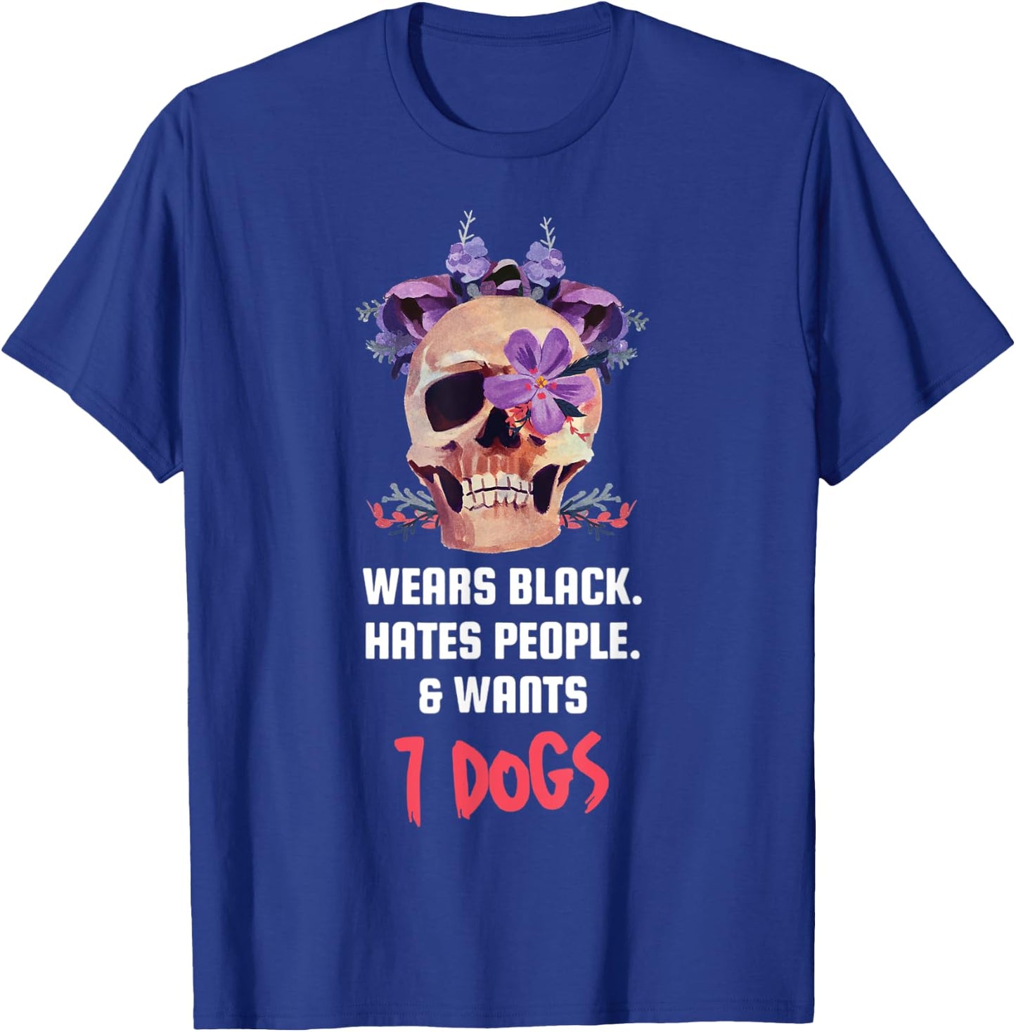 Wears Black Hates People & Wants 7 Dogs Apparel T-Shirt - T-Shirt | Royal