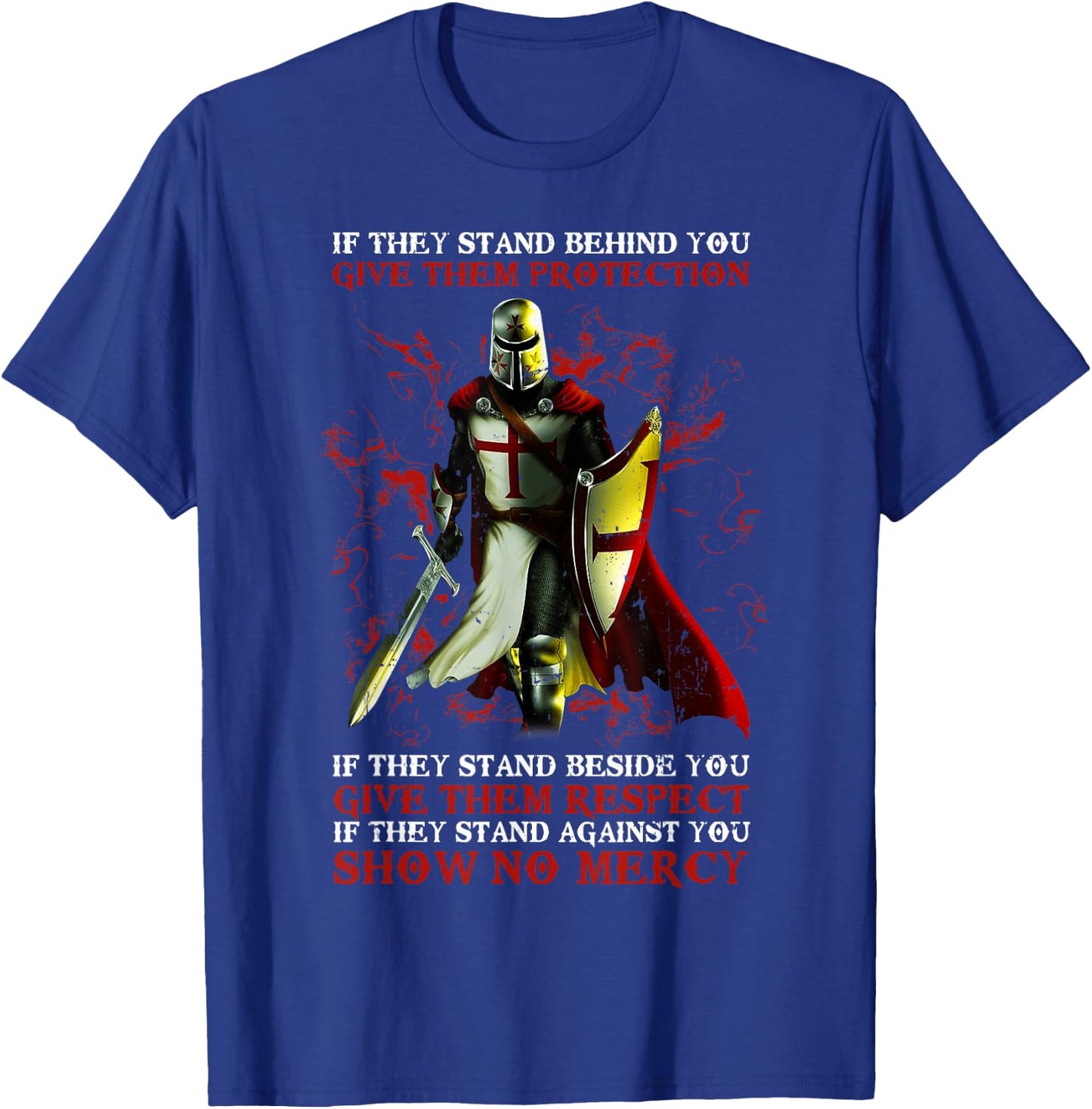 Knight Templar If They Stand Behind You Give Them Protection T-Shirt - T-Shirt | Royal