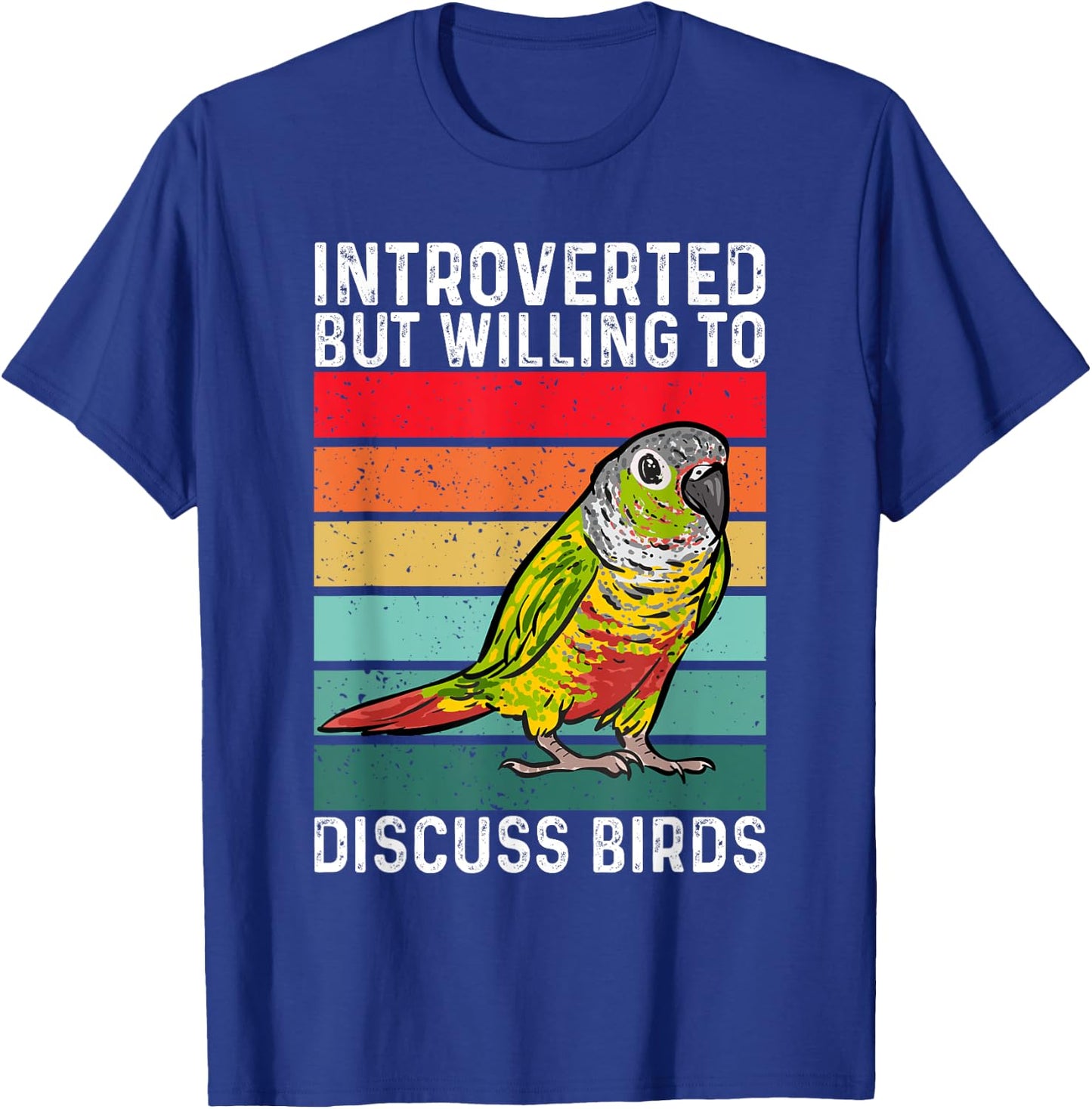 Green Cheek Conure, Introverted But Willing To Discuss Birds T-Shirt - T-Shirt | Royal