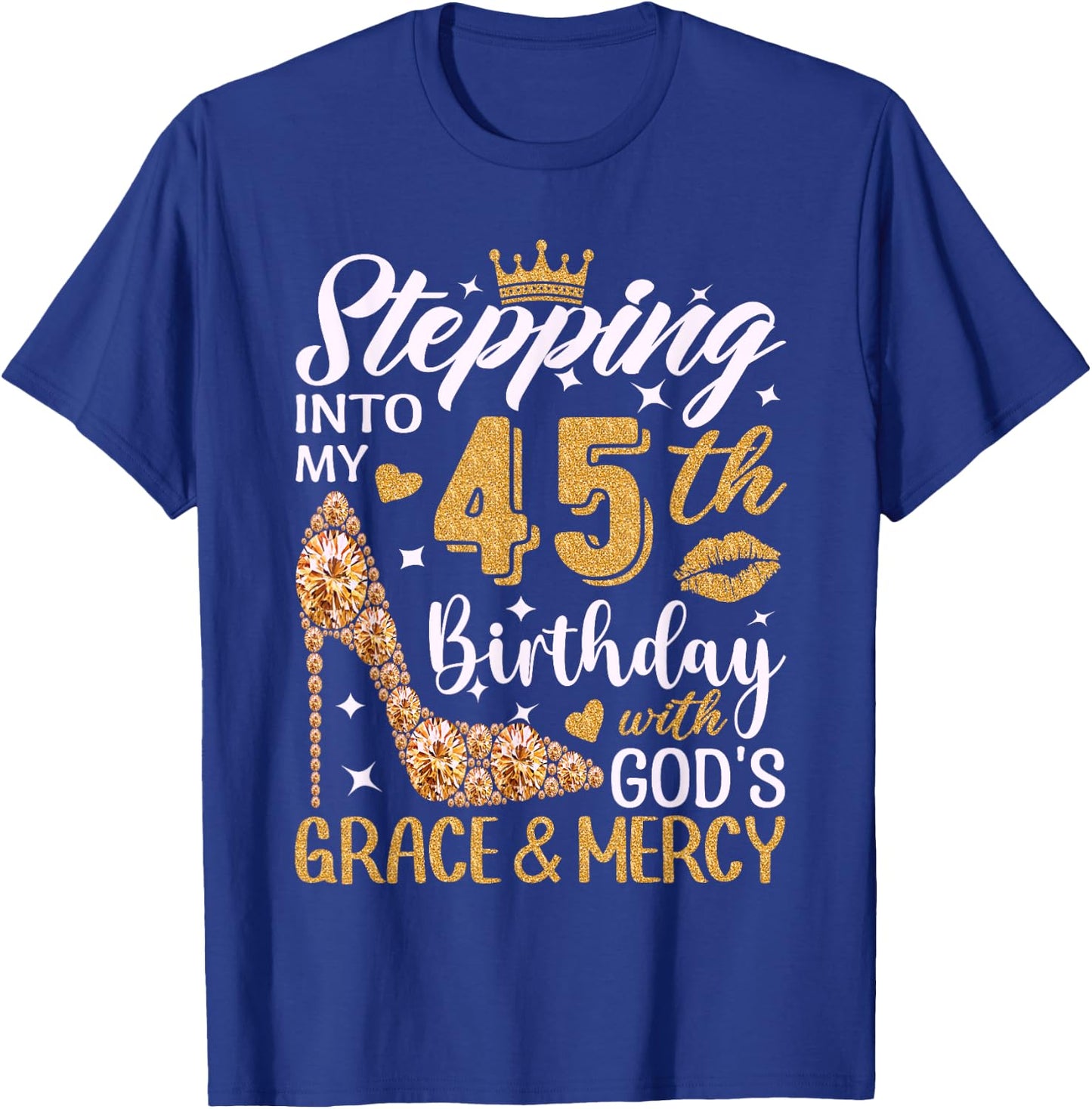 Stepping Into My 45th Birthday With Gods Grace And Mercy T-Shirt - T-Shirt | Royal