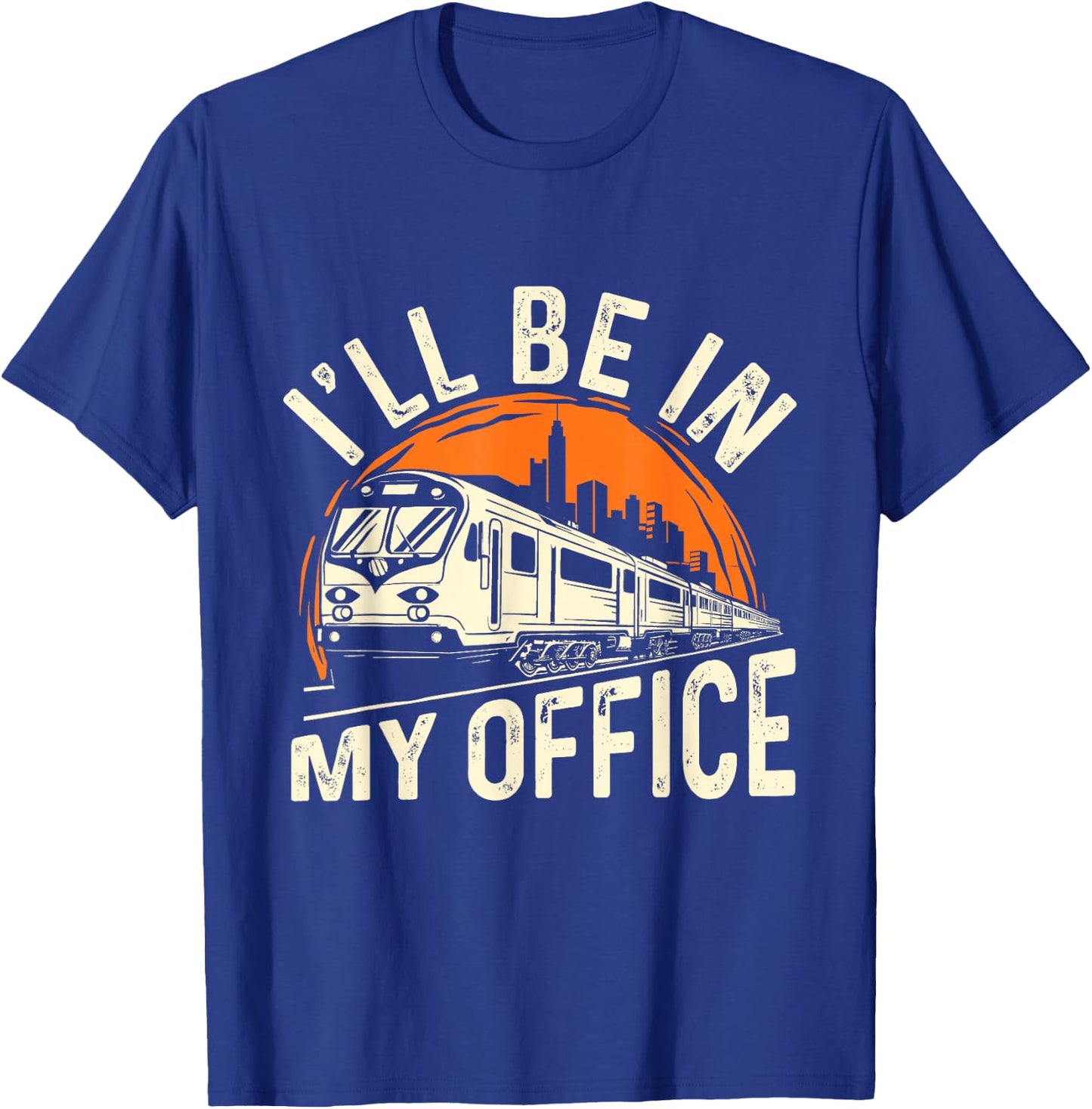 I'll Be In My Office - Train Lover Locomotive Conductor T-Shirt - T-Shirt | Royal
