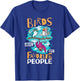 Birds Are My Favorite People, Birding Bird Watcher T-Shirt - T-Shirt | Royal