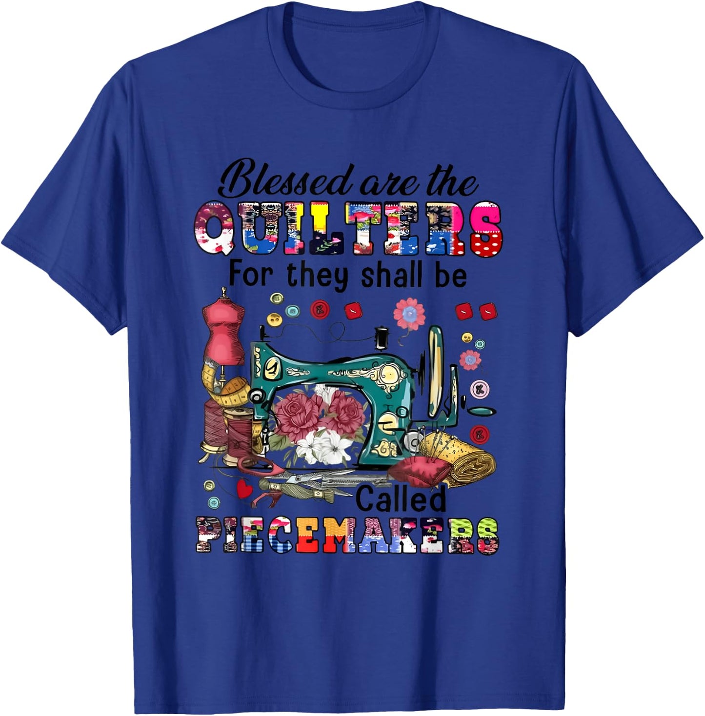 Blessed Are the Quilters for They Shall Be Called Piecemaker T-Shirt - T-Shirt | Royal