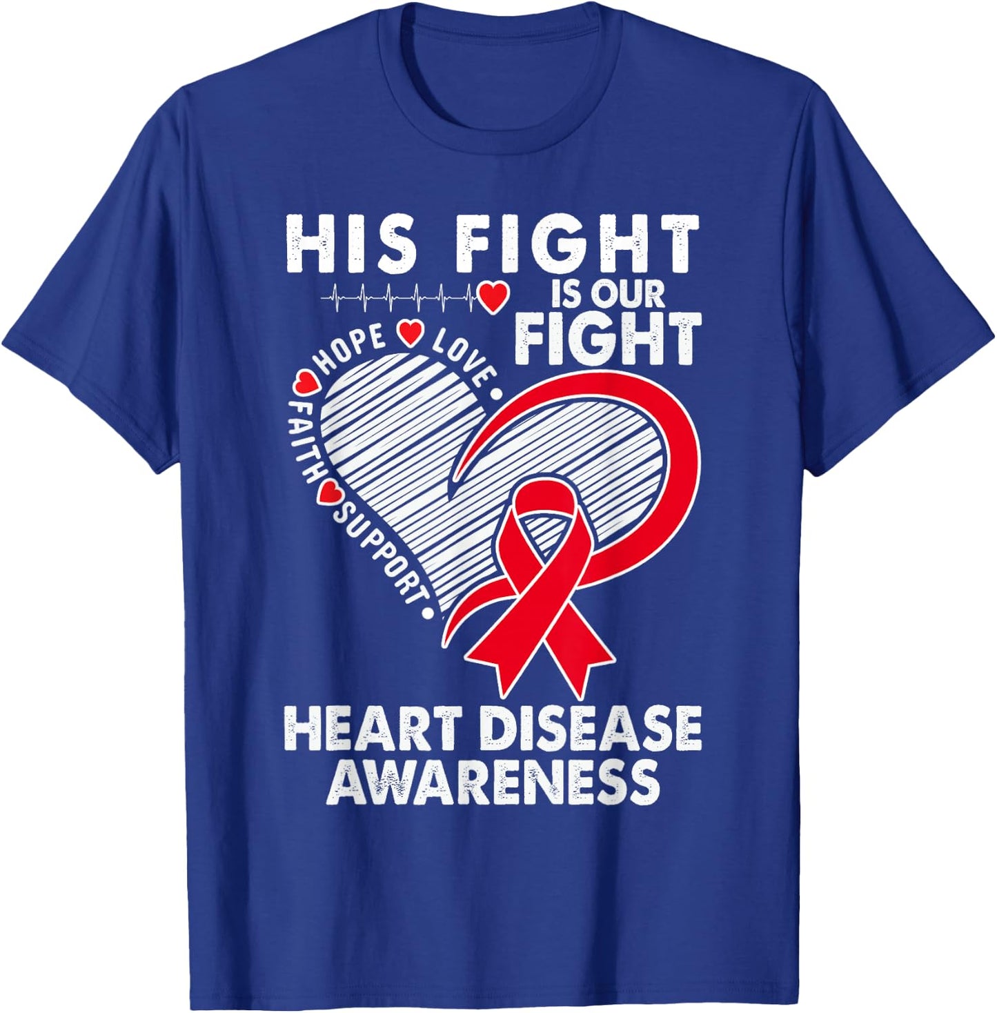 His Fight Is Our Fight Heart Disease Awareness CHD Survivors T-Shirt - T-Shirt | Royal