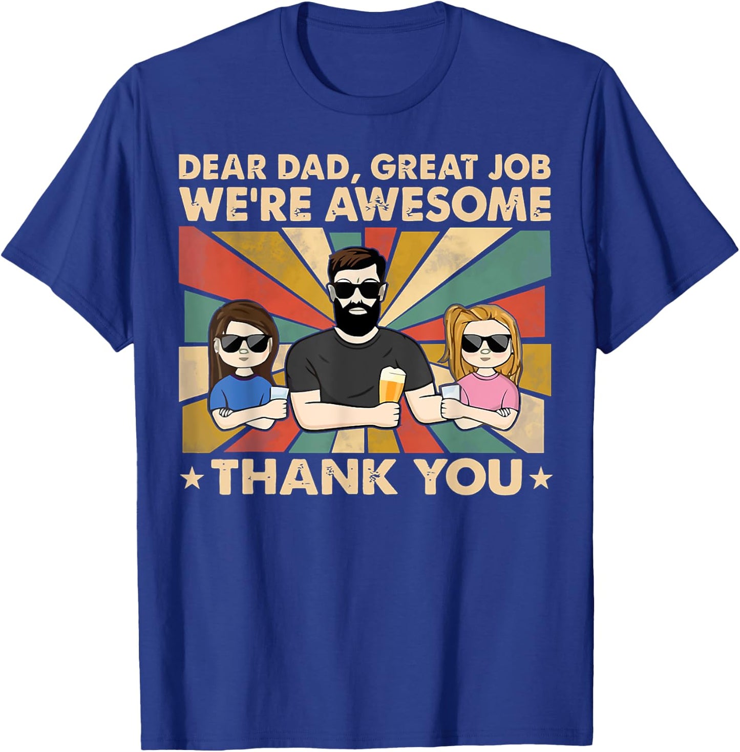Dear Dad Great Job We're Awesome Thank You, Father Day T-Shirt - T-Shirt | Royal