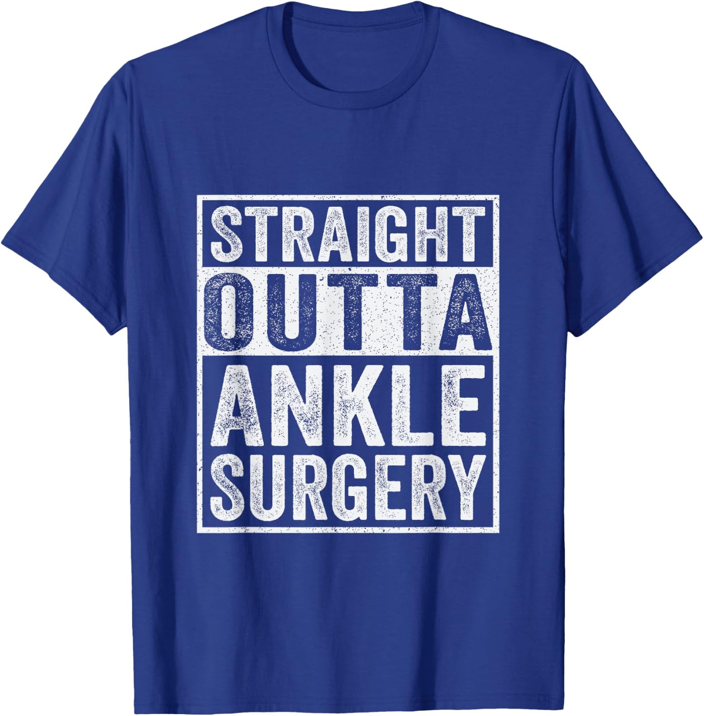 Straight Outta Ankle Surgery - Broken Ankle Surgery Recovery T-Shirt - T-Shirt | Royal
