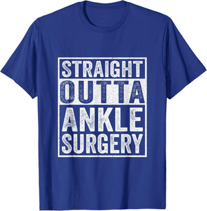 Straight Outta Ankle Surgery - Broken Ankle Surgery Recovery T-Shirt - T-Shirt | Royal