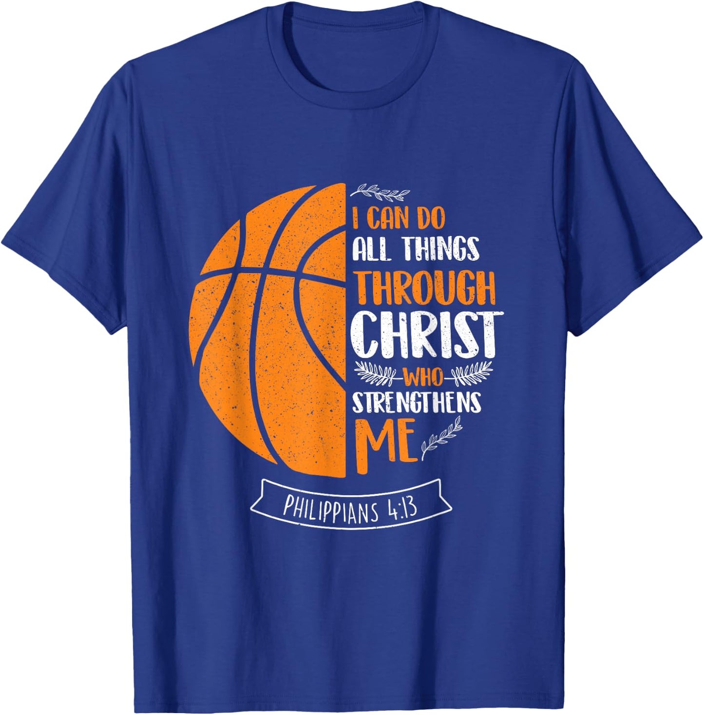 I Can Do All Things Through Christ - Basketball Player Ball T-Shirt - T-Shirt | Royal