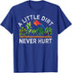 A Little Dirt Never Hurt Play In The Dirt Funny Gardening T-Shirt - T-Shirt | Royal